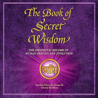 The Book of Secret Wisdom: The Prophetic Record of Human Destiny and Evolution