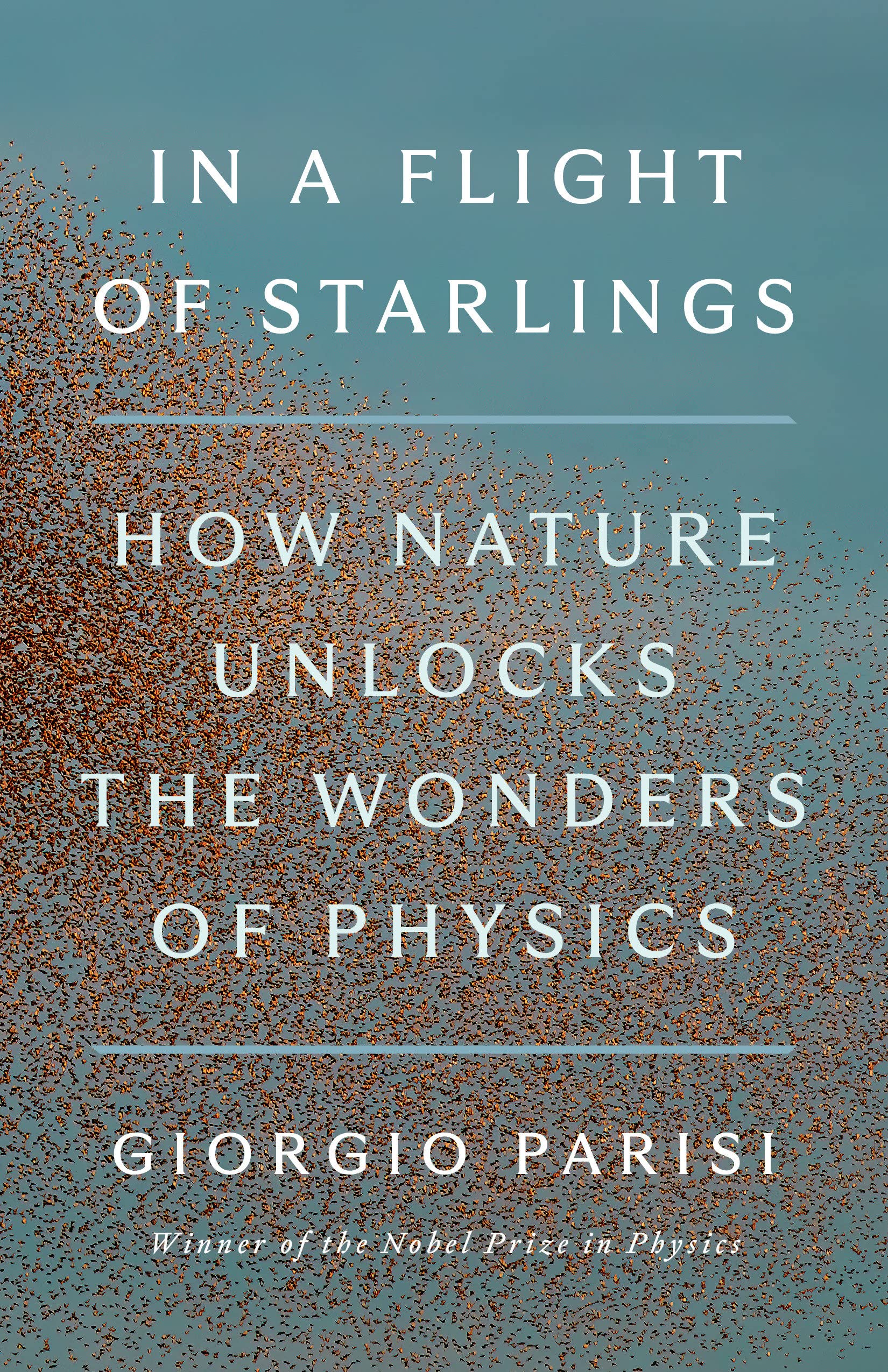 In a Flight of Starlings: The Wonders of Complex Systems