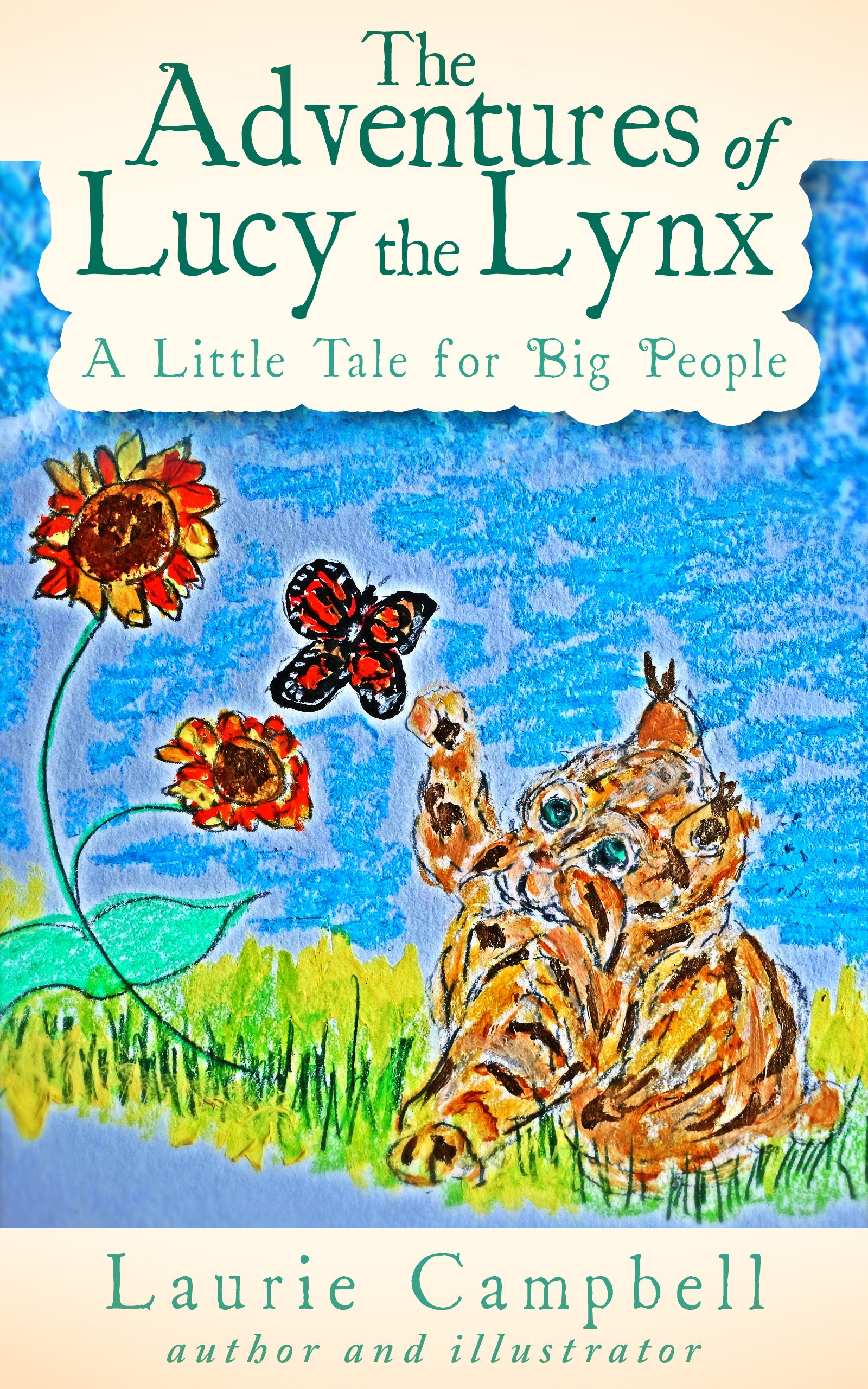 The Adventures of Lucy the Lynx: A Little Tale for Big People