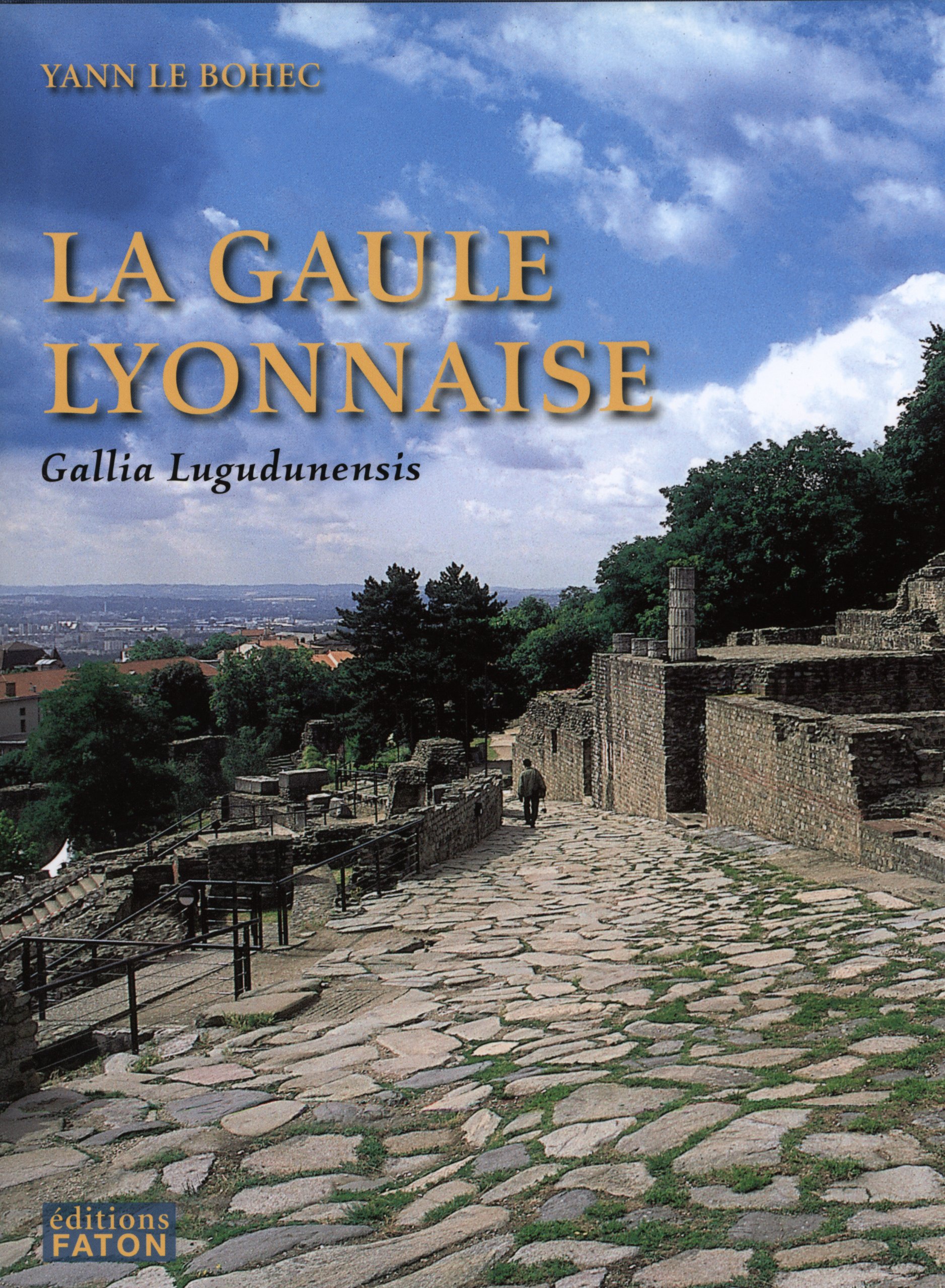 La province romaine Gaule lyonnaise (Gallia Lugudunensis): Du Lyonnais au Finistère