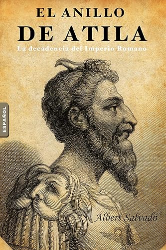 EL ANILLO DE ATILA (La decadencia del Imperio Romano) (Spanish Edition)
