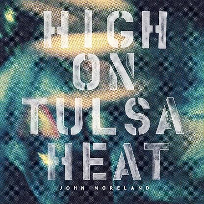 High on Tulsa Heat [Disco de Vinil] por John Moreland, capa do álbum