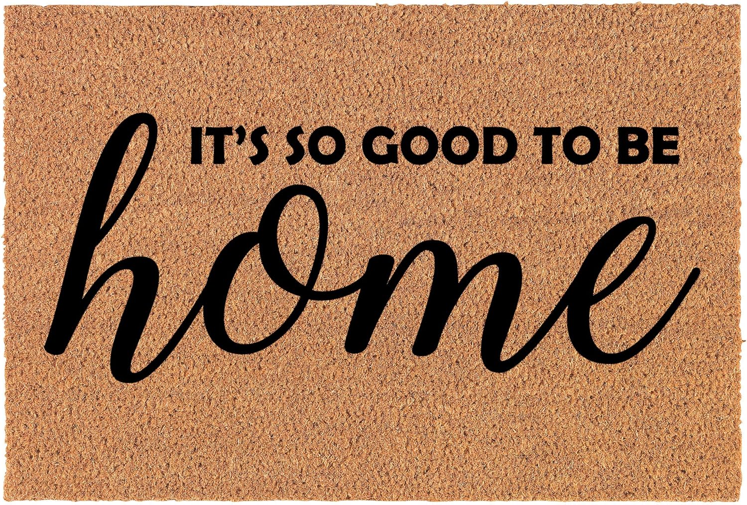 Coir Doormat Front Door Mat New Home Closing Housewarming Gift It's So Good to Be Home (30" x 18" Standard)