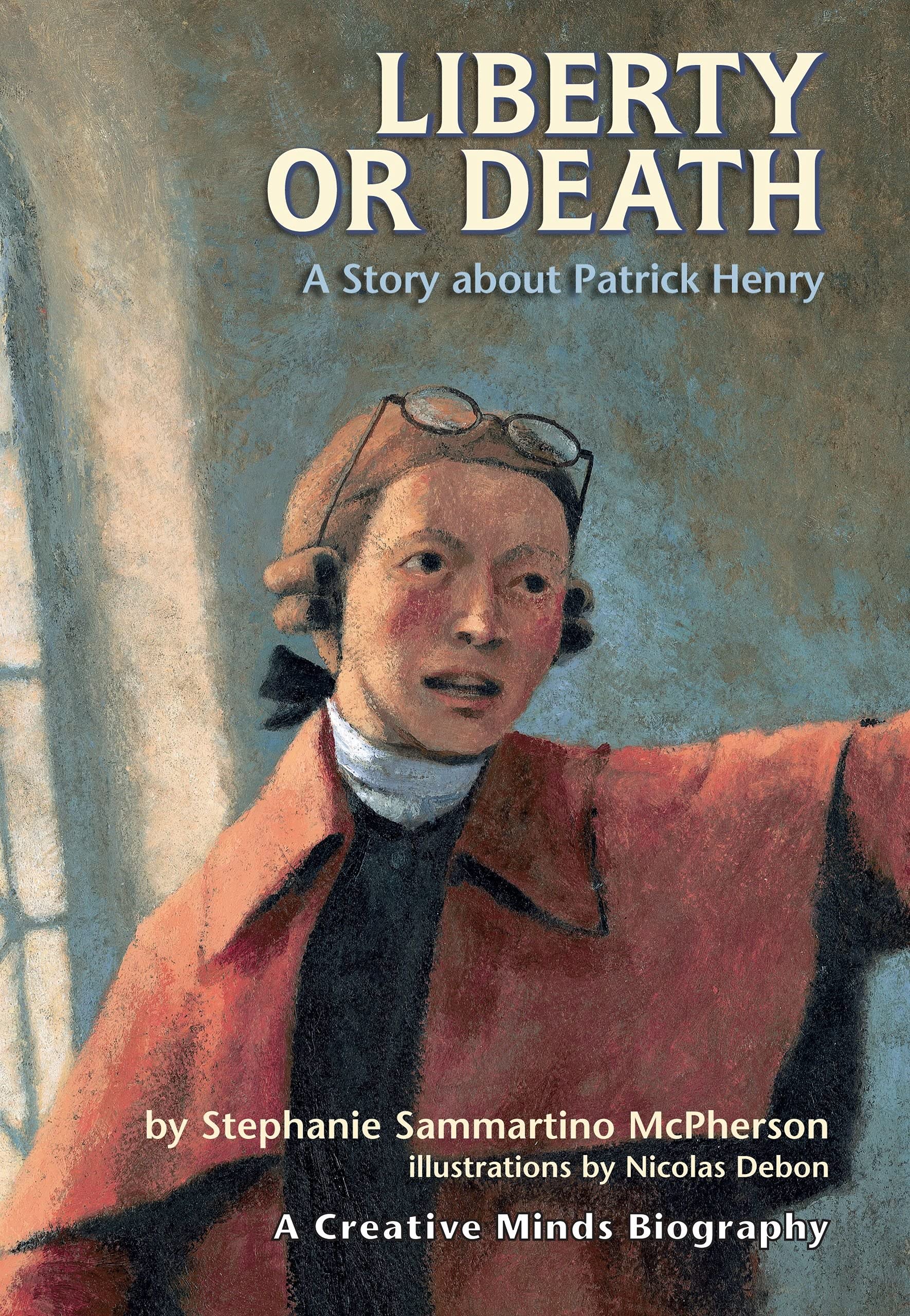 Buy Liberty or Death: A Story About Patrick Henry (Creative Minds Biography) — BookShops.in