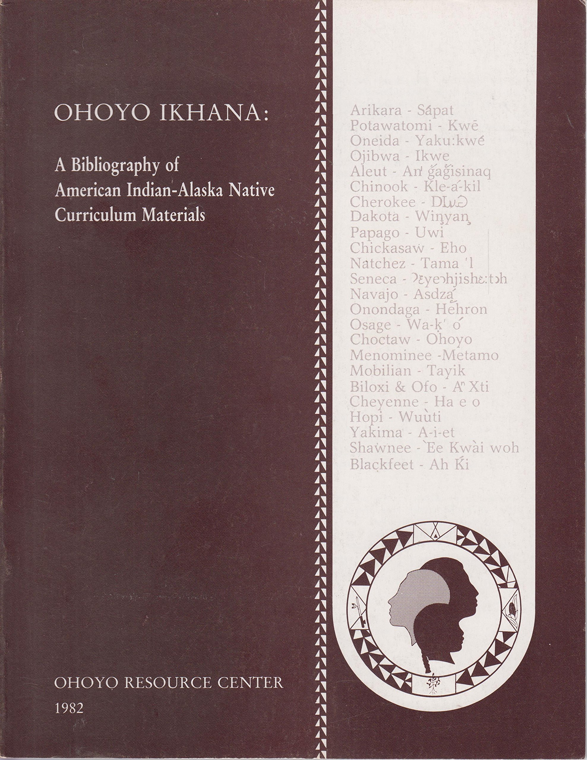 Ohoyo Ikhana: A bibliography of American Indian-Alaska native curriculum materials