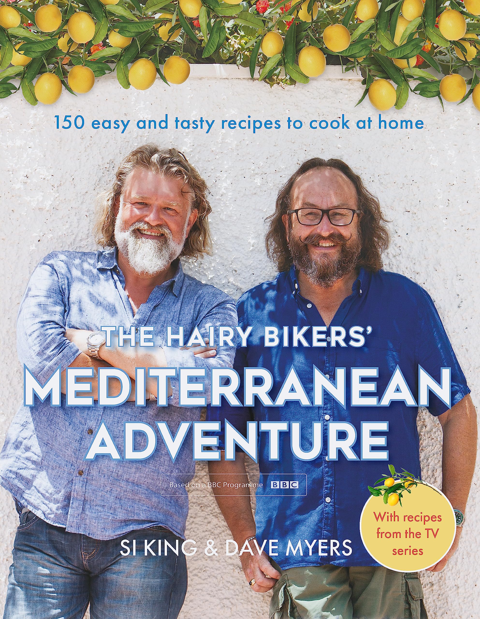 The Hairy Bikers' Mediterranean Adventure (TV tie-in): 150 easy and tasty recipes to cook at home