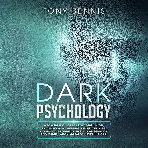 Dark Psychology: A Powerful Guide to Learn Persuasion, Psychological Warfare, Deception, Mind Control, Negotiation, NLP, Human Behavior and Manipulation! in a Car!