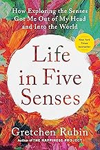 Life in Five Senses: How Exploring the Senses Got Me Out of My Head and Into the World