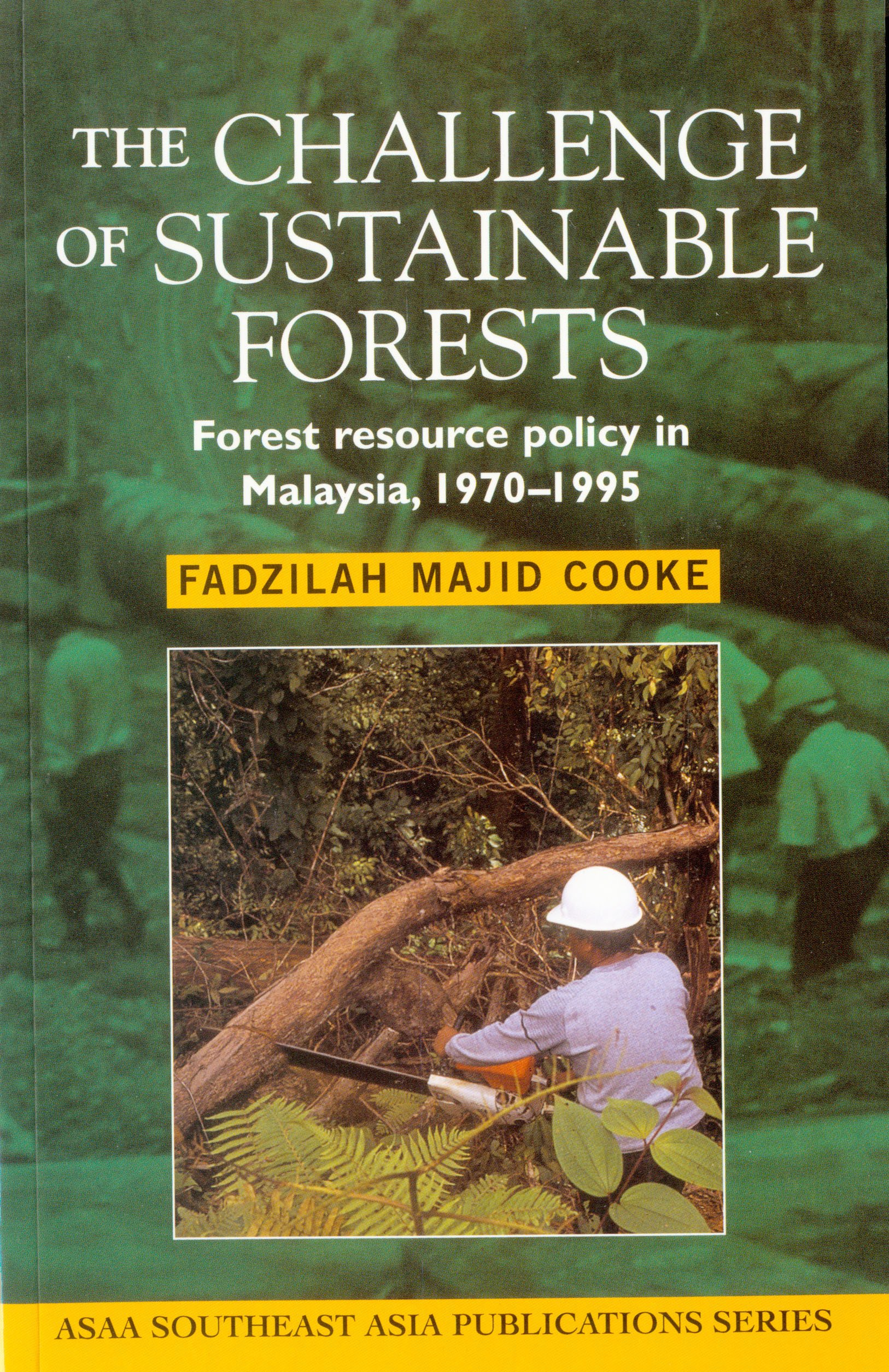 The Challenge of Sustainable Forests: Forest resource policy in Malaysia, 1970-1995