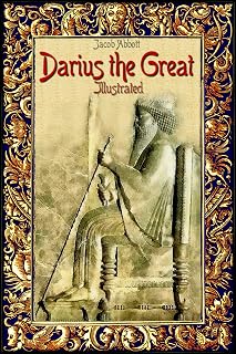 Darius the Great: Illustrated (History Alive Book 19)