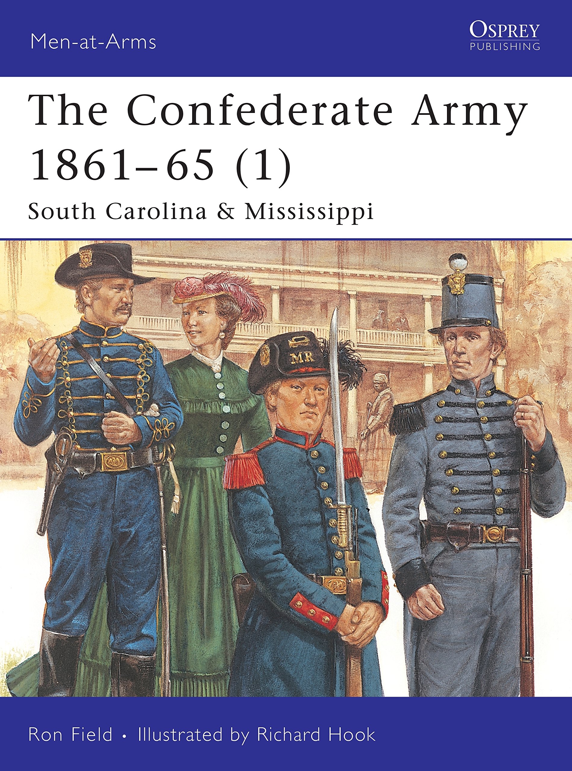 The Confederate Army 1861-65, Vol. 1: South Carolina & Mississippi (Men-at-Arms)