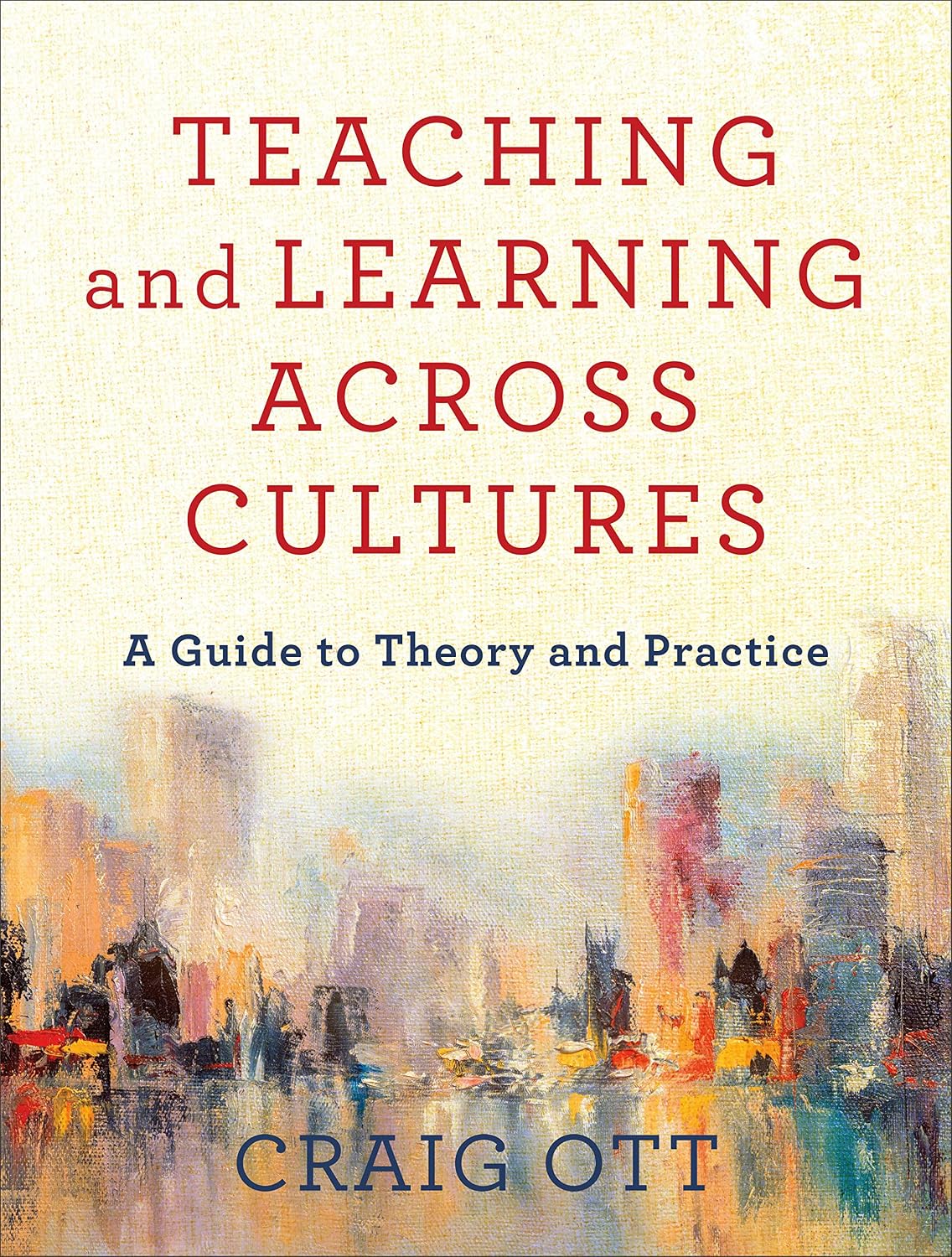 Teaching and Learning across Cultures: A Guide to Theory and Practice