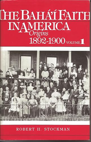 Origins, 1892-1900 (v. 1) (Baha'i Faith in America)