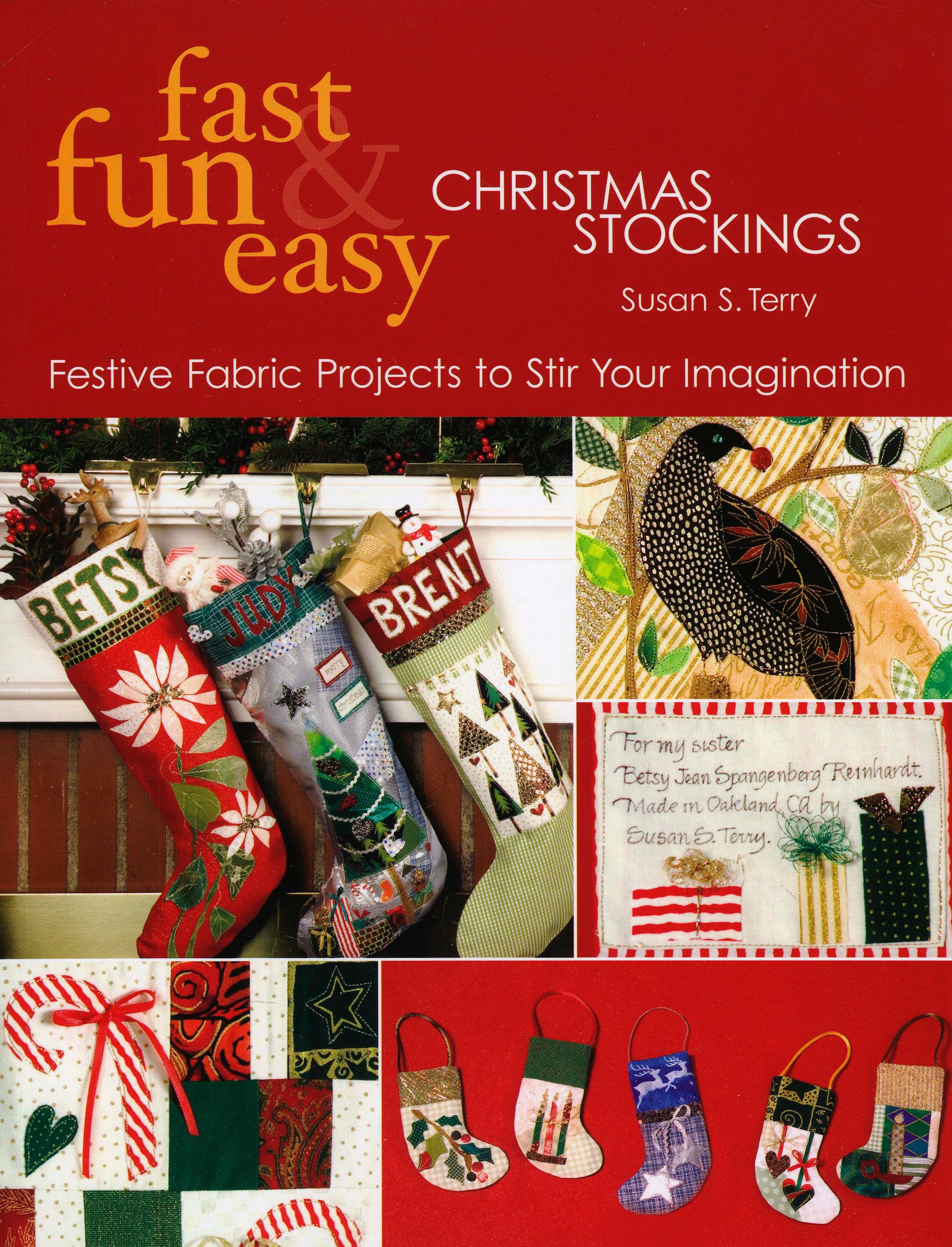 Fast, Fun & Easy Christmas Stockings: Festive Fabric Projects to Stir Your Imagination