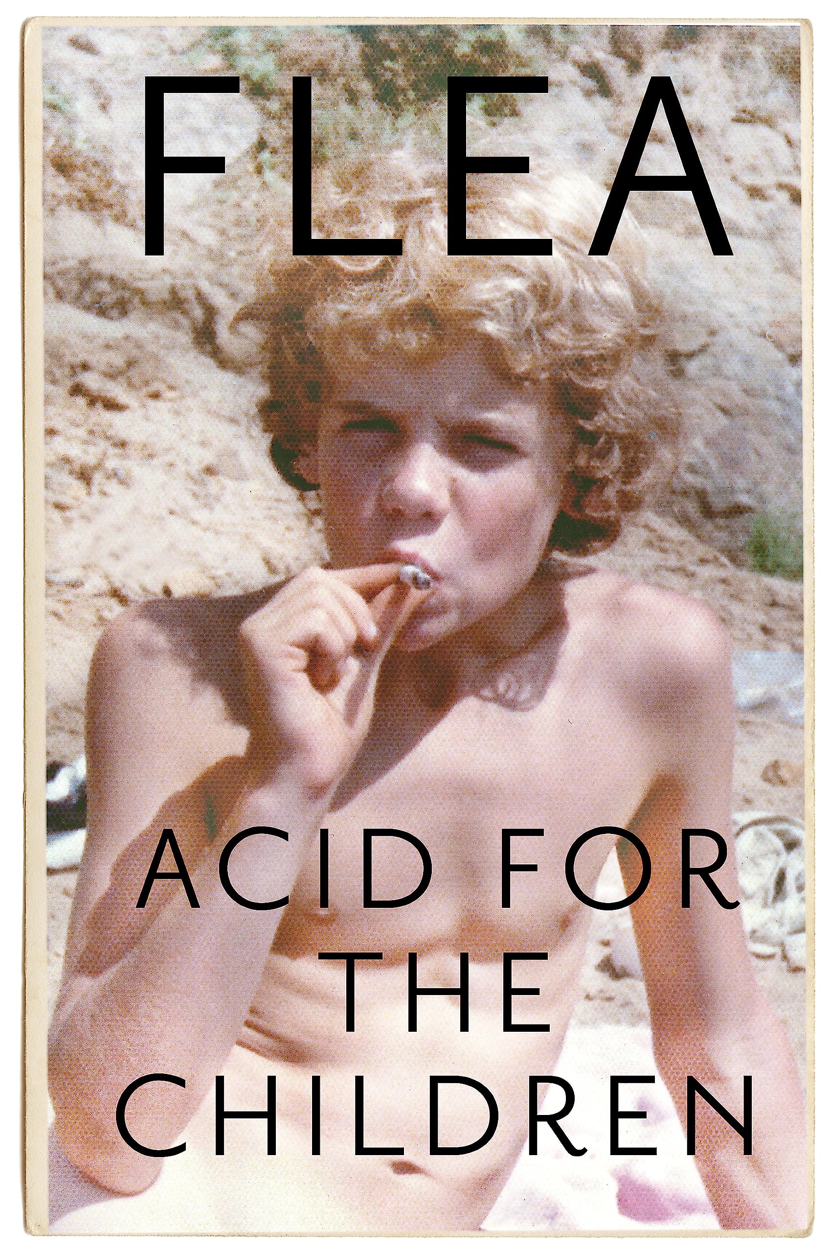 Acid For The Children - The autobiography of Flea,