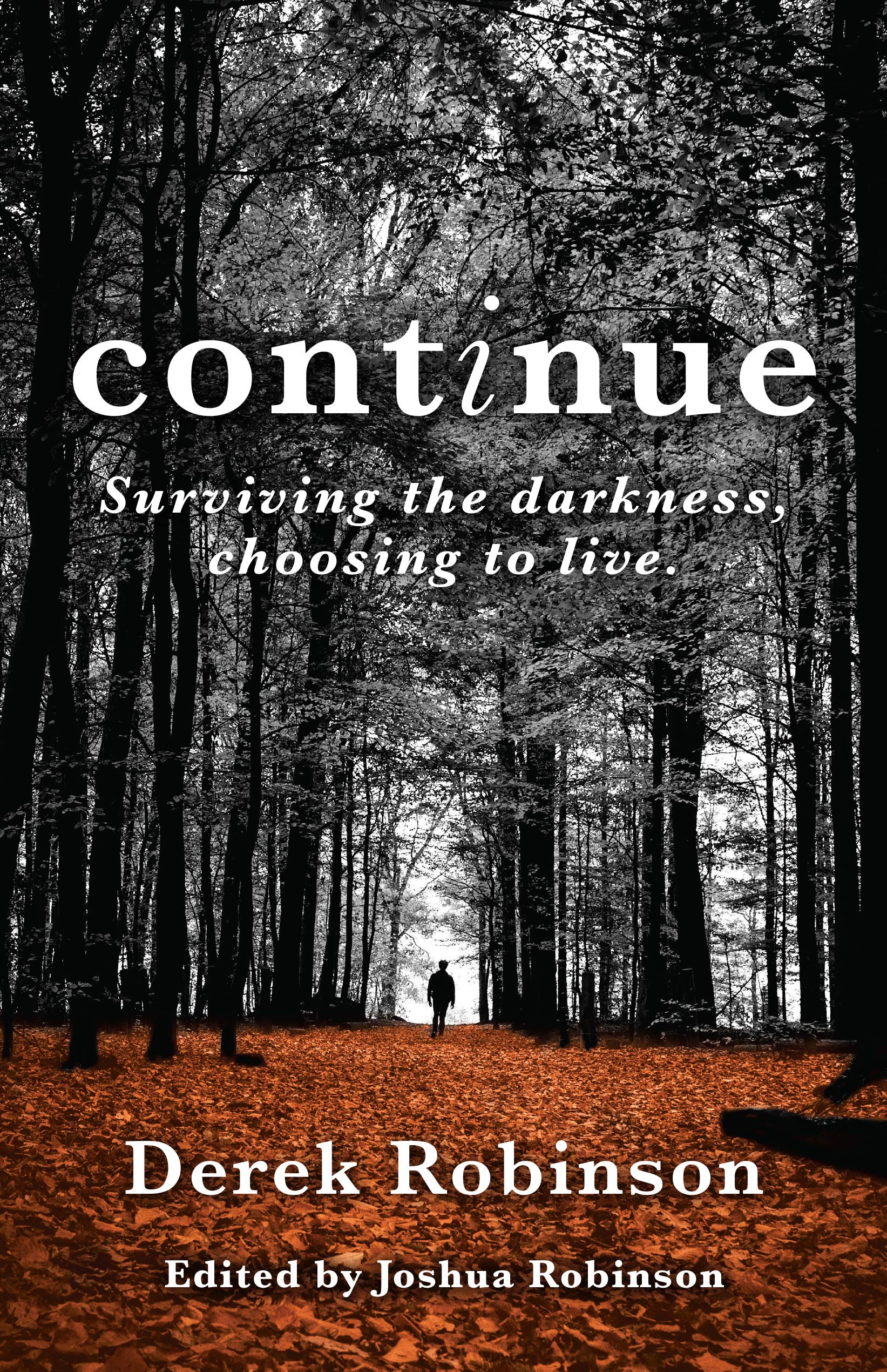 continue: Surviving the darkness, choosing to live.