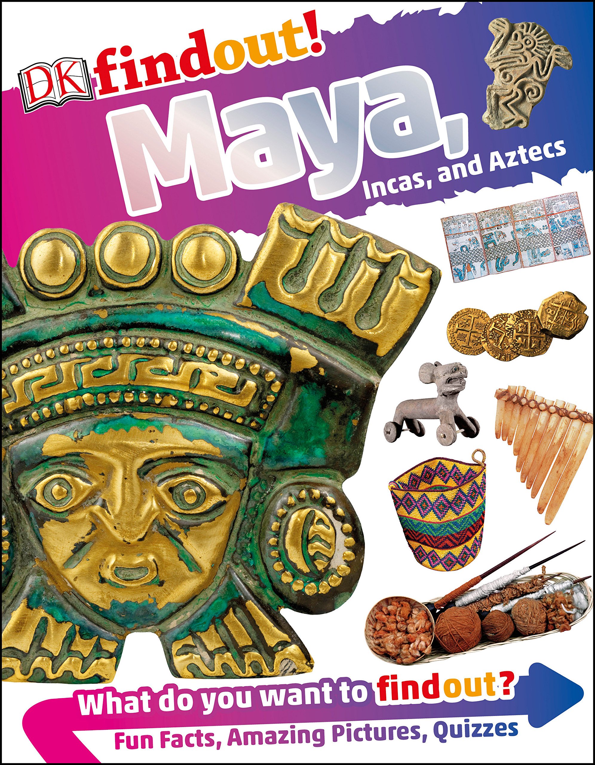 Dkfindout! Maya, Incas, and Aztecs