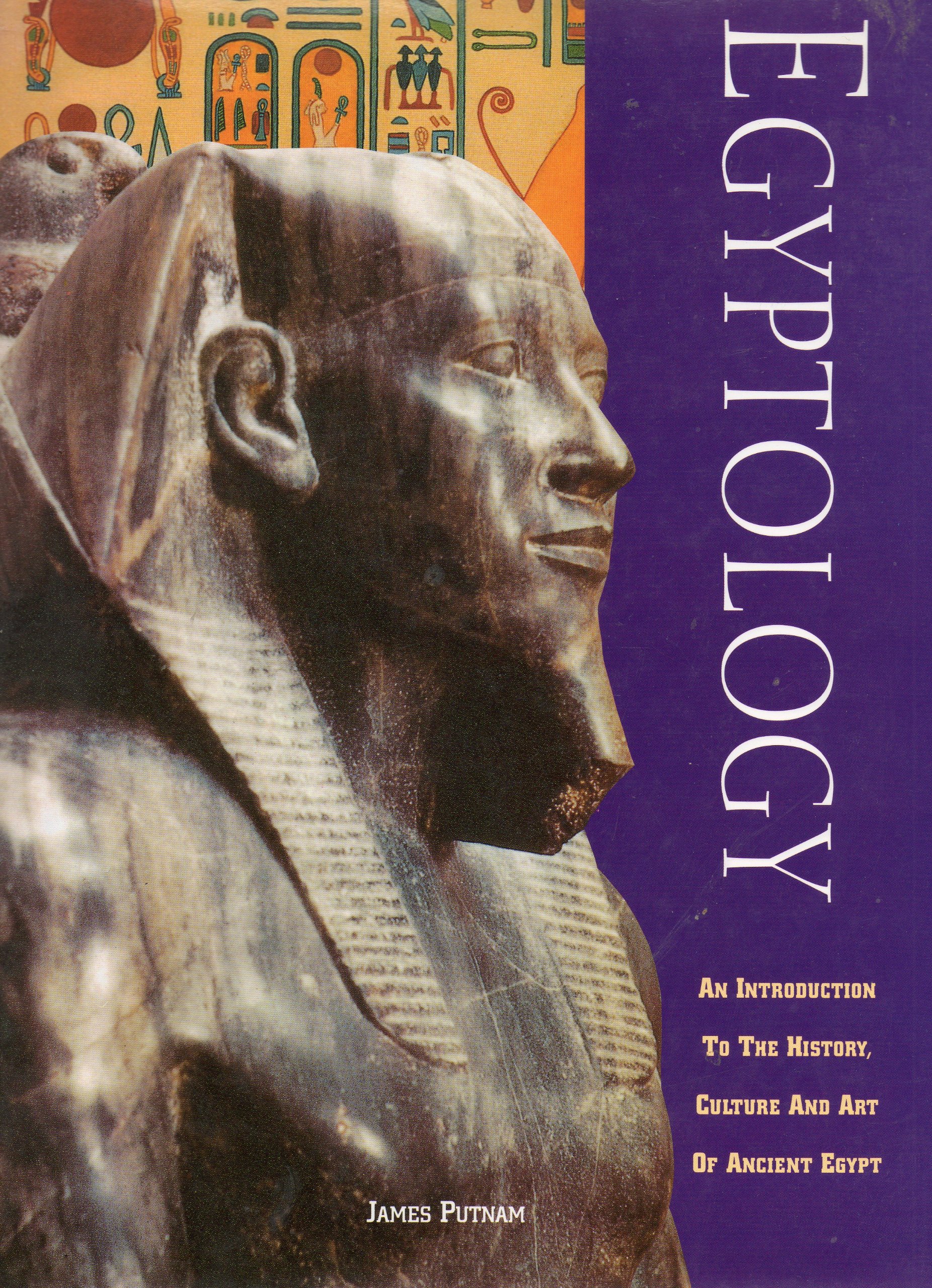 Egyptology: An Introduction to the History, Culture and Art of Ancient Egypt