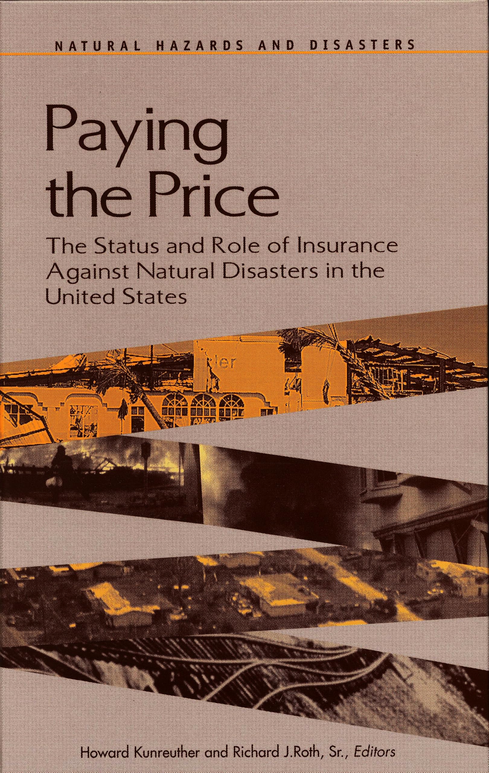 Buy Paying the Price: The Status and Role of Insurance Against Natural Disasters in the United States (Natural Hazards and Disasters) — BookShops.in