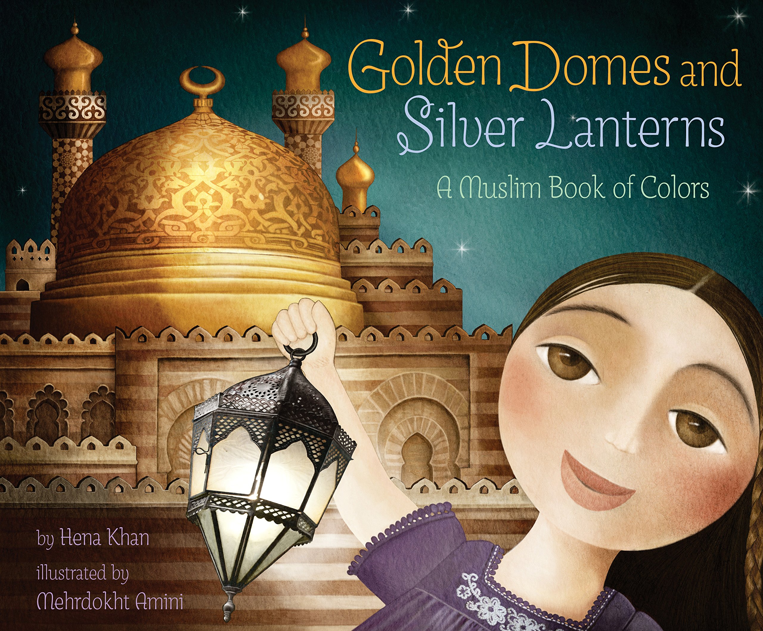 Golden Domes and Silver Lanterns: A Muslim Book of Colors (A Muslim Book Of C...