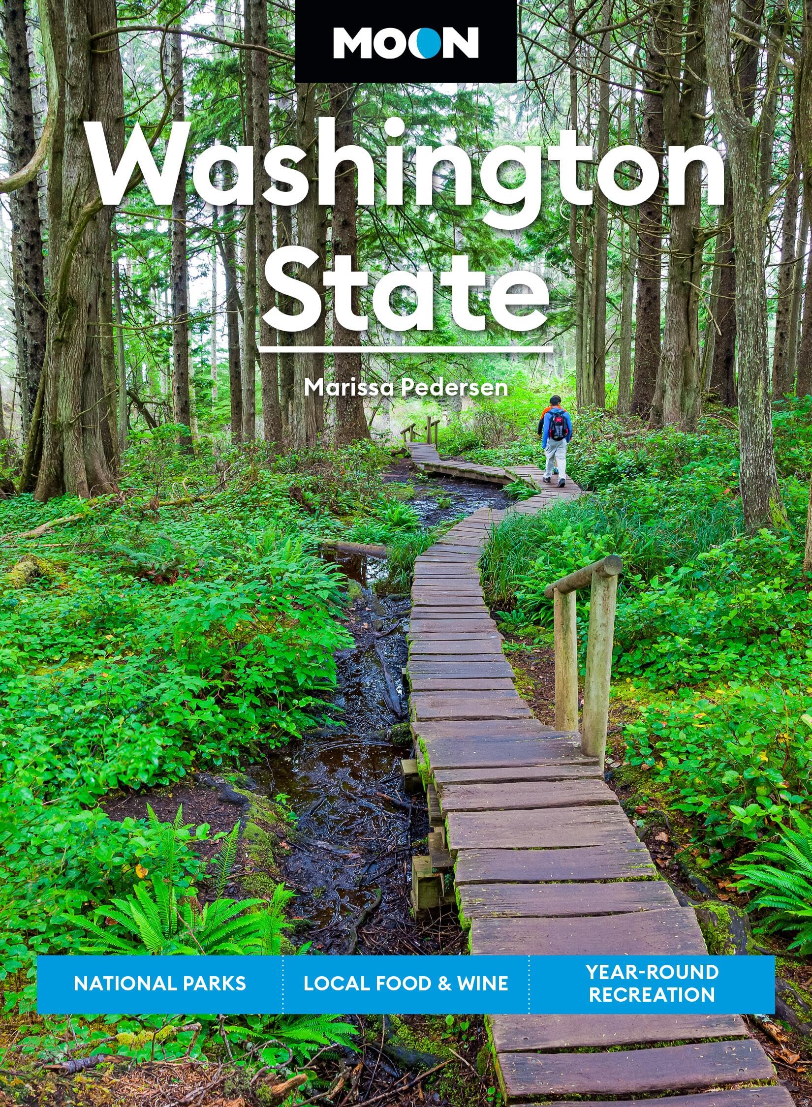 Moon Washington State (First Edition) : National Parks, Local Food & Wine, Year-Round Recreation