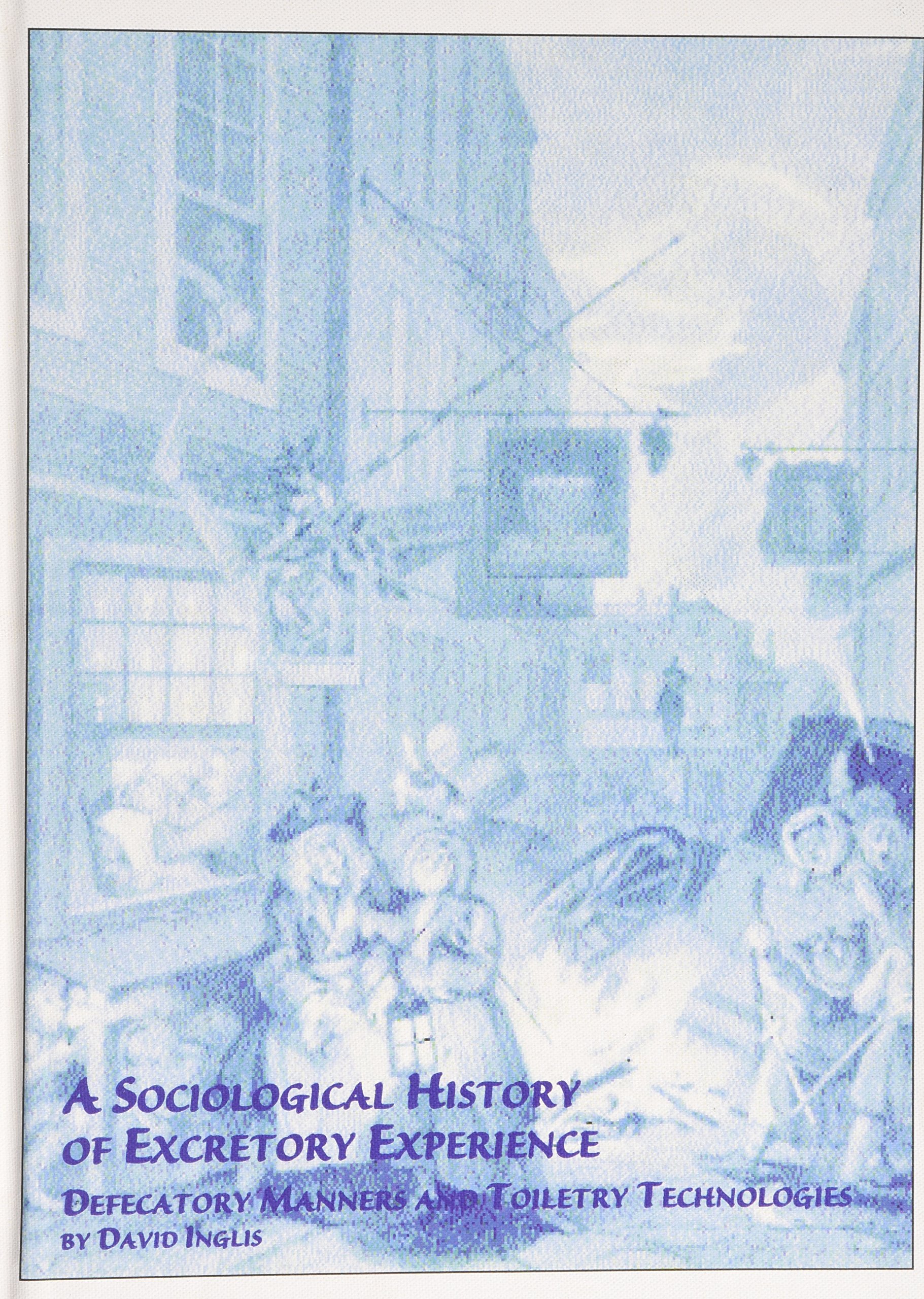 Buy A Sociological History of Excretory Experience: Defacatory Manners and Toiletry Technology: 30 (Mellen Studies in Sociology S.) — BookShops.in