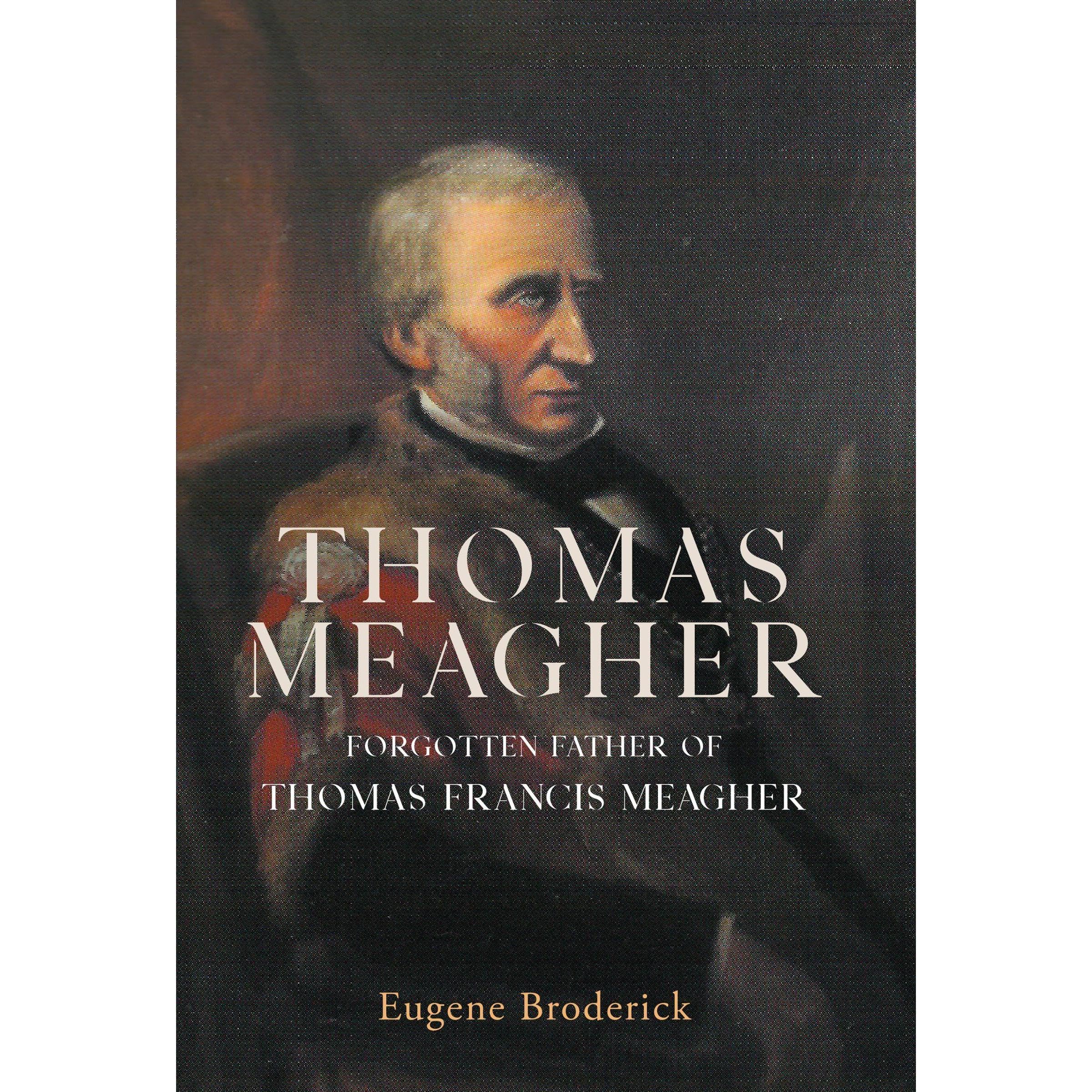 Thomas Meagher: Forgotten Father of Thomas Francis Meagher