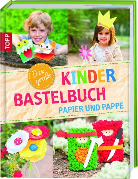 Das große Kinderbastelbuch: Papier und Pappe