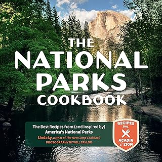 The National Parks Cookbook: The Best Recipes from (and Inspired by) America’s National Parks (Great Outdoor Cooking)