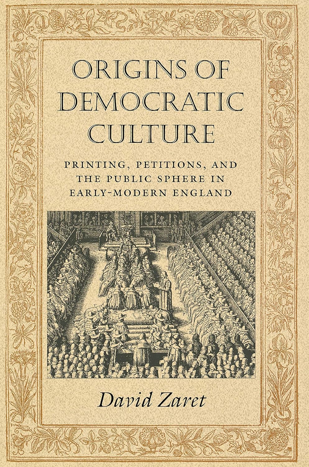 Origins of Democratic Culture: Printing, Petitions, and the Public Sphere in Early-Modern England (Princeton Studies in Cultural Sociology Book 11)      Kindle Edition