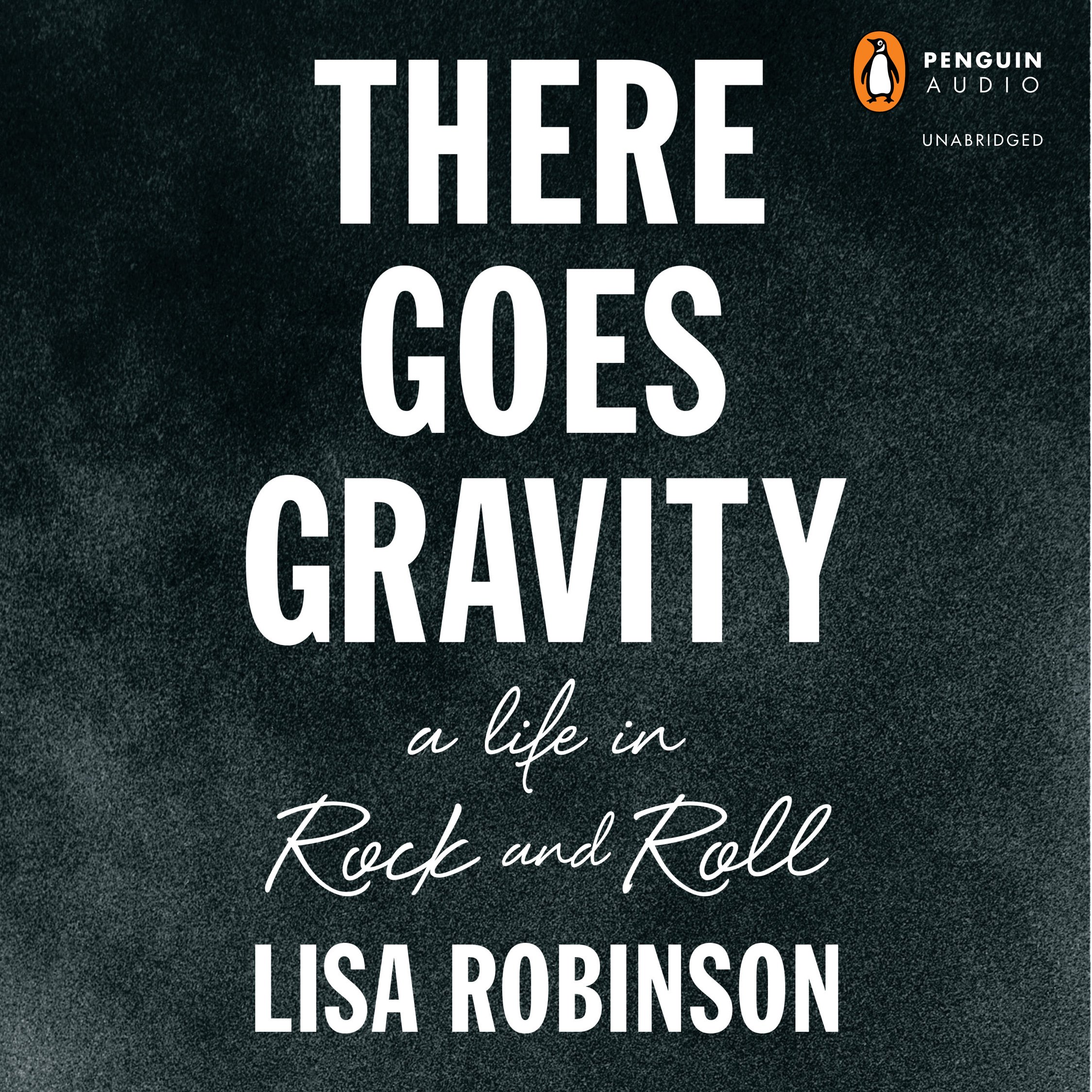 There Goes Gravity: A Life in Rock and Roll