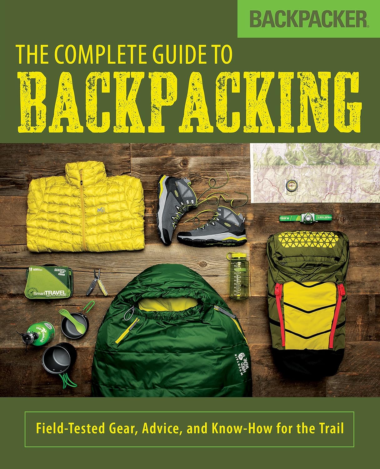 Backpacker The Complete Guide to Backpacking FieldTested Gear, Advice