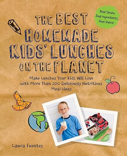 The Best Homemade Kids' Lunches on the Planet: Make Lunches Your Kids Will Love with More Than 200 Deliciously Nutritious Meal Ideas (Best on the Planet)
