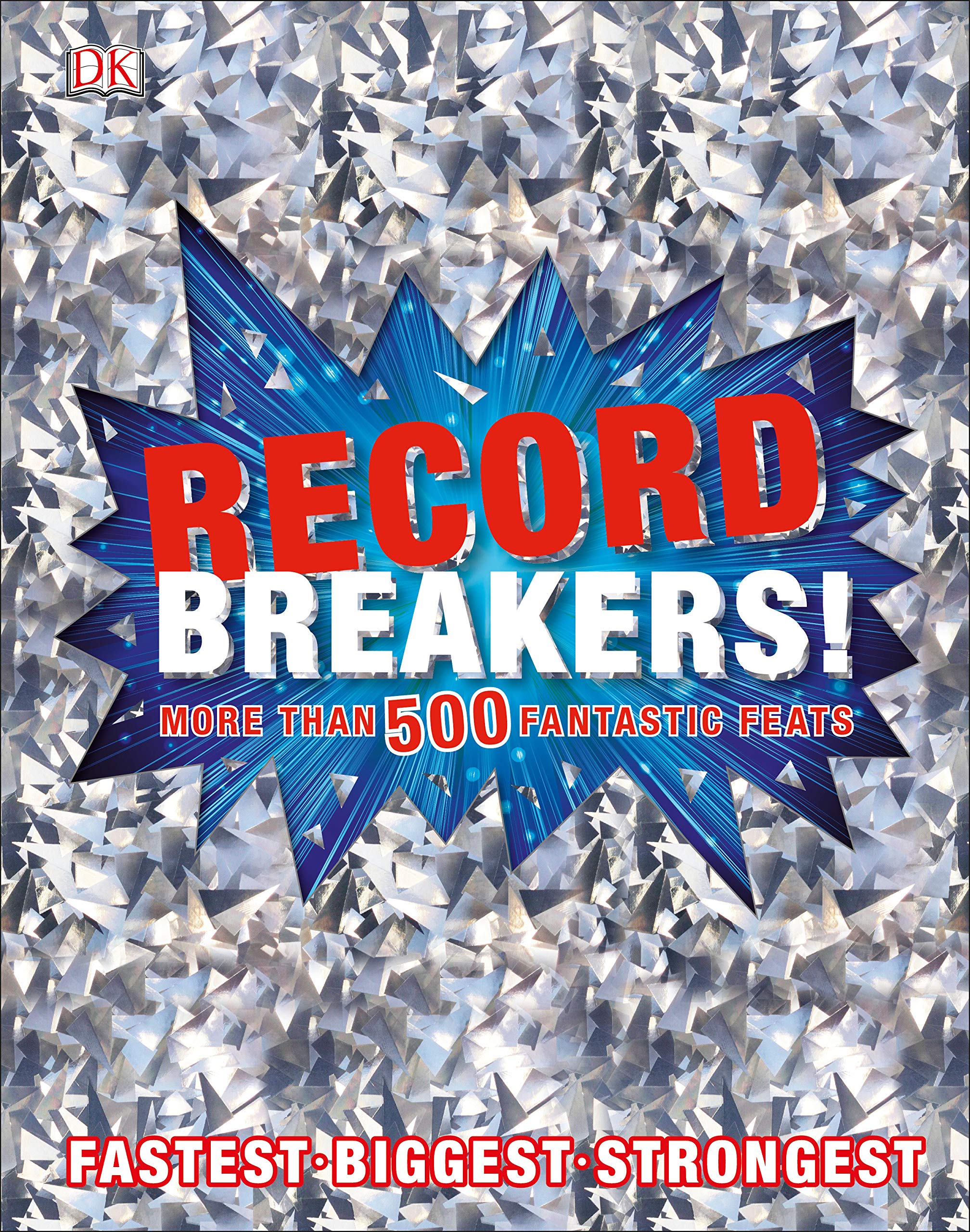 Record Breakers!: More than 500 Fantastic Feats (DK 1,000 Amazing Facts)