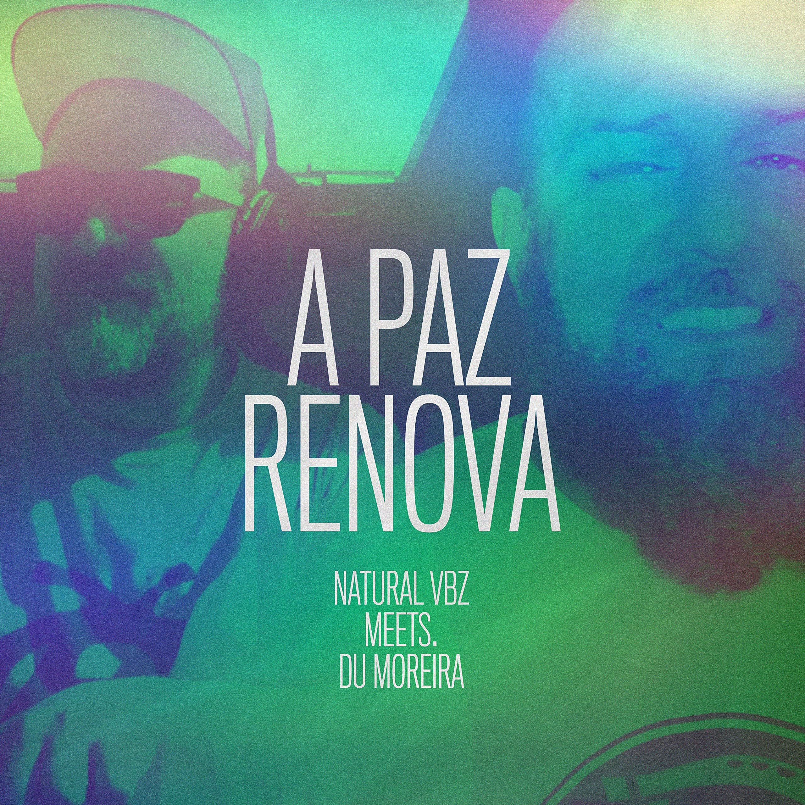Du Moreira meets Natural Vbz- A Paz Renova