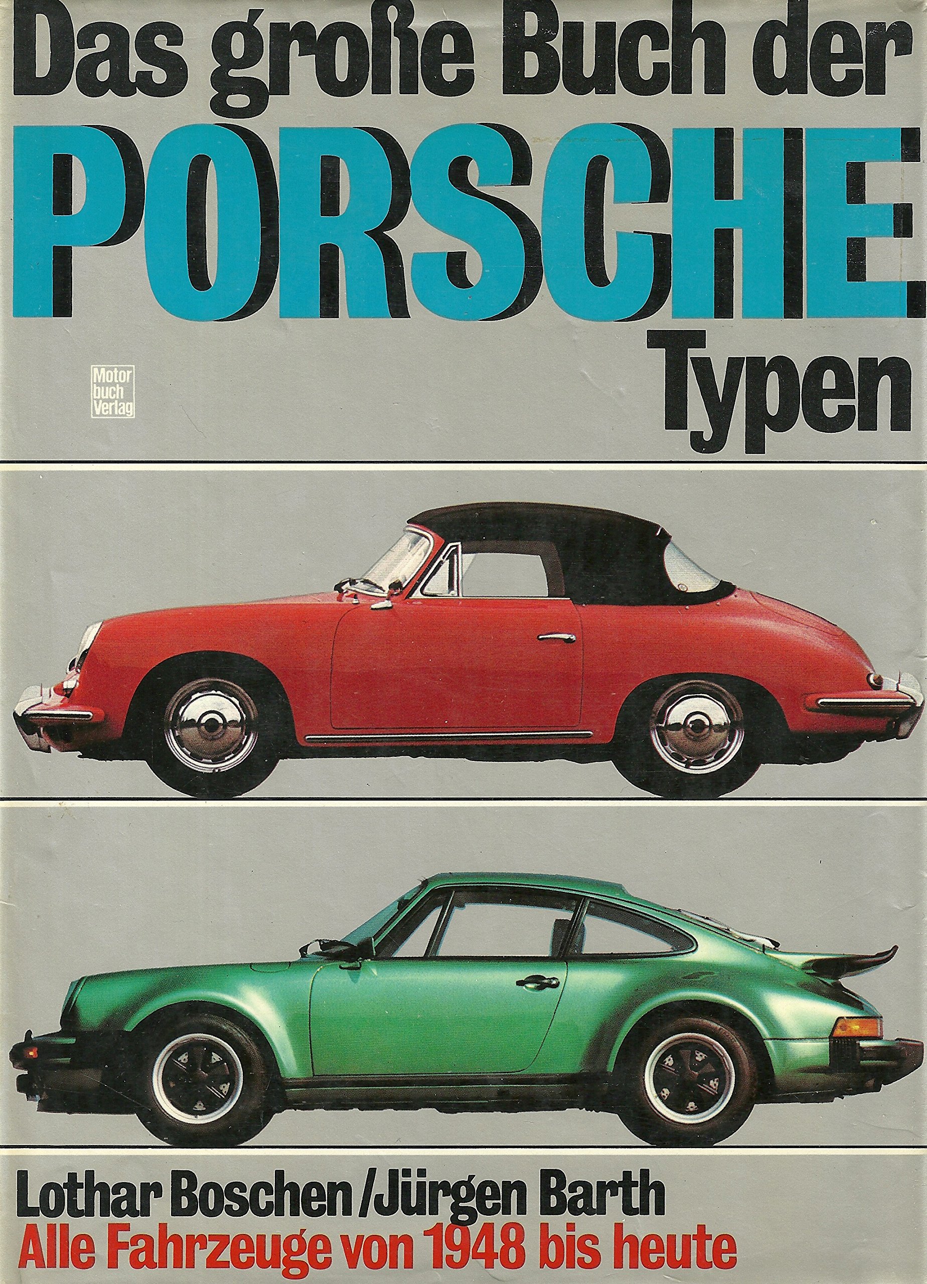 Das Grosse Buch Der Porsche Typen Alle Fahrzeuge Von 1948 Bis Heute
