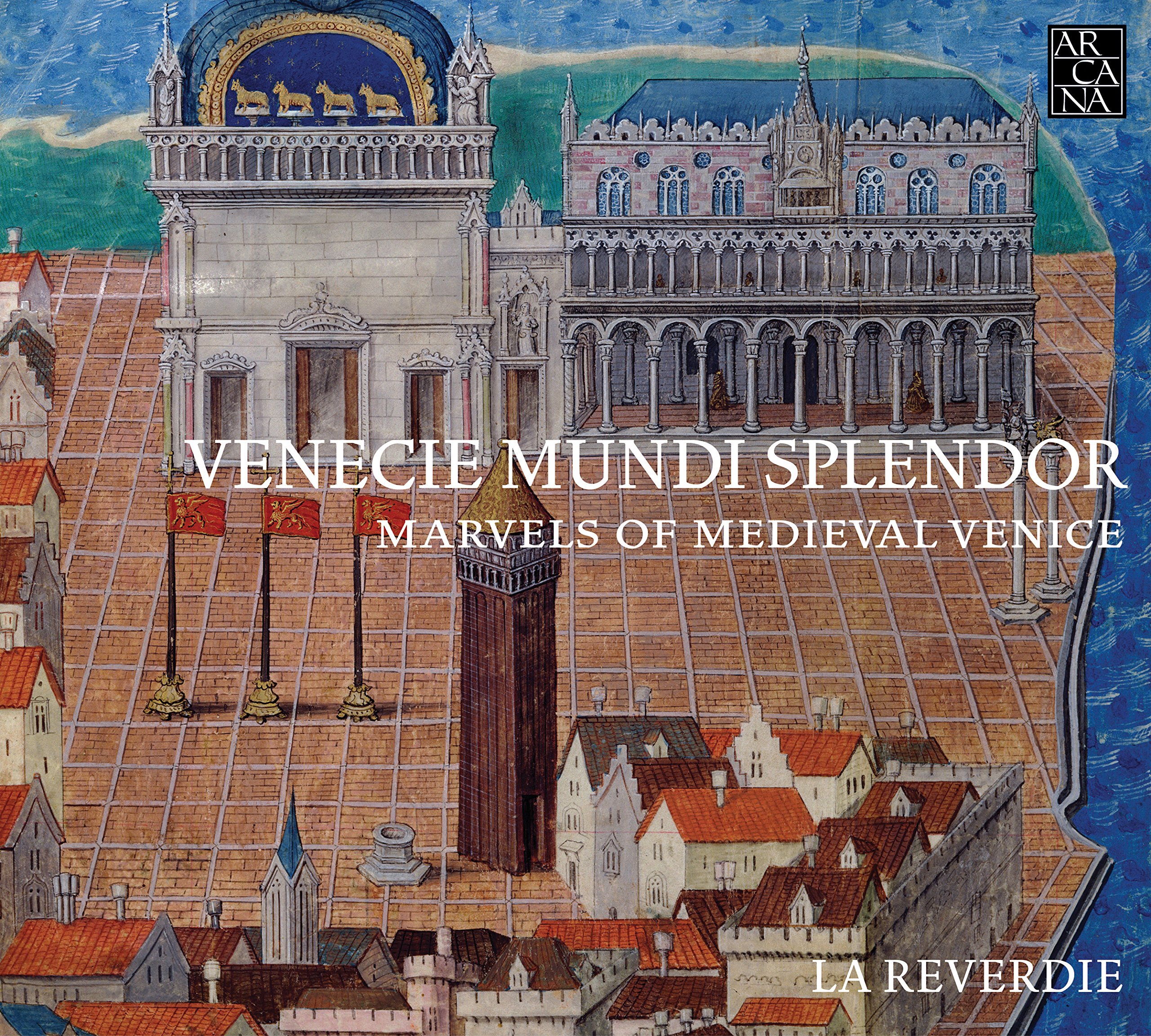 Venecie Mundi Splendor Marvels Of Medieval Venice Music For The Doges, 1330-1430