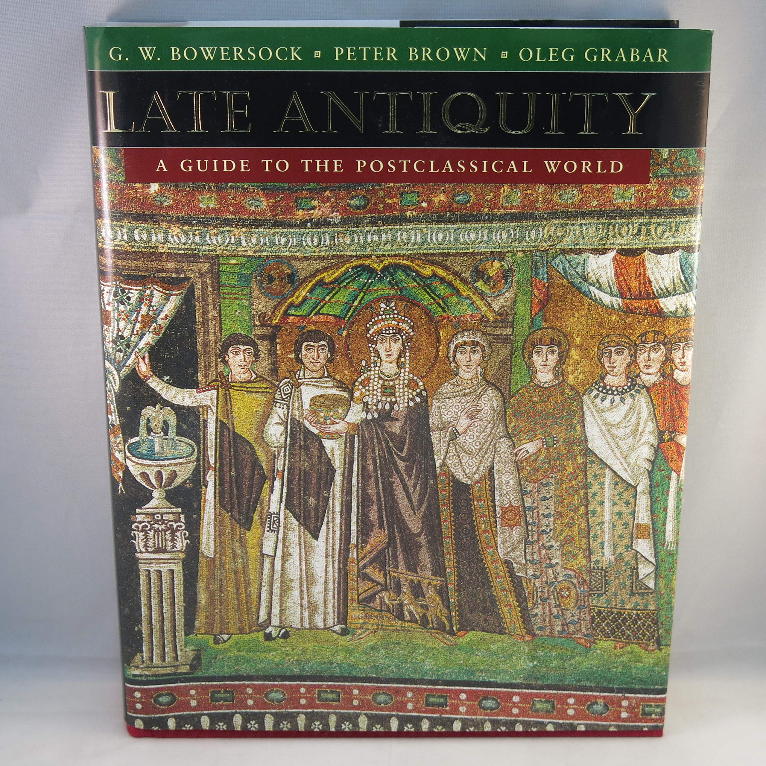 Late Antiquity: A Guide to the Postclassical Wo, Bowerstock Hardcover^+