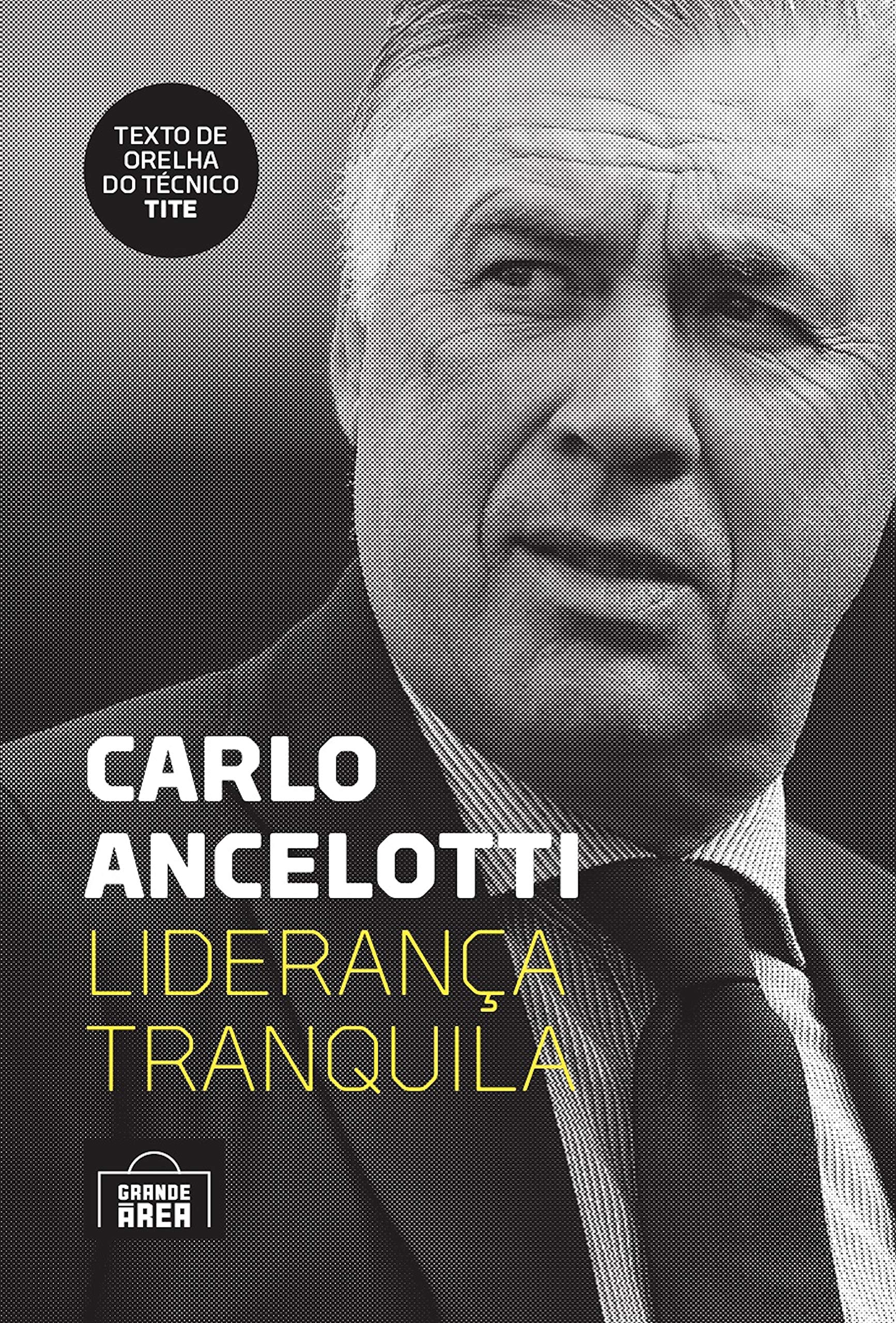 Carlo Ancelotti: liderança tranquila (Portuguese Edition)