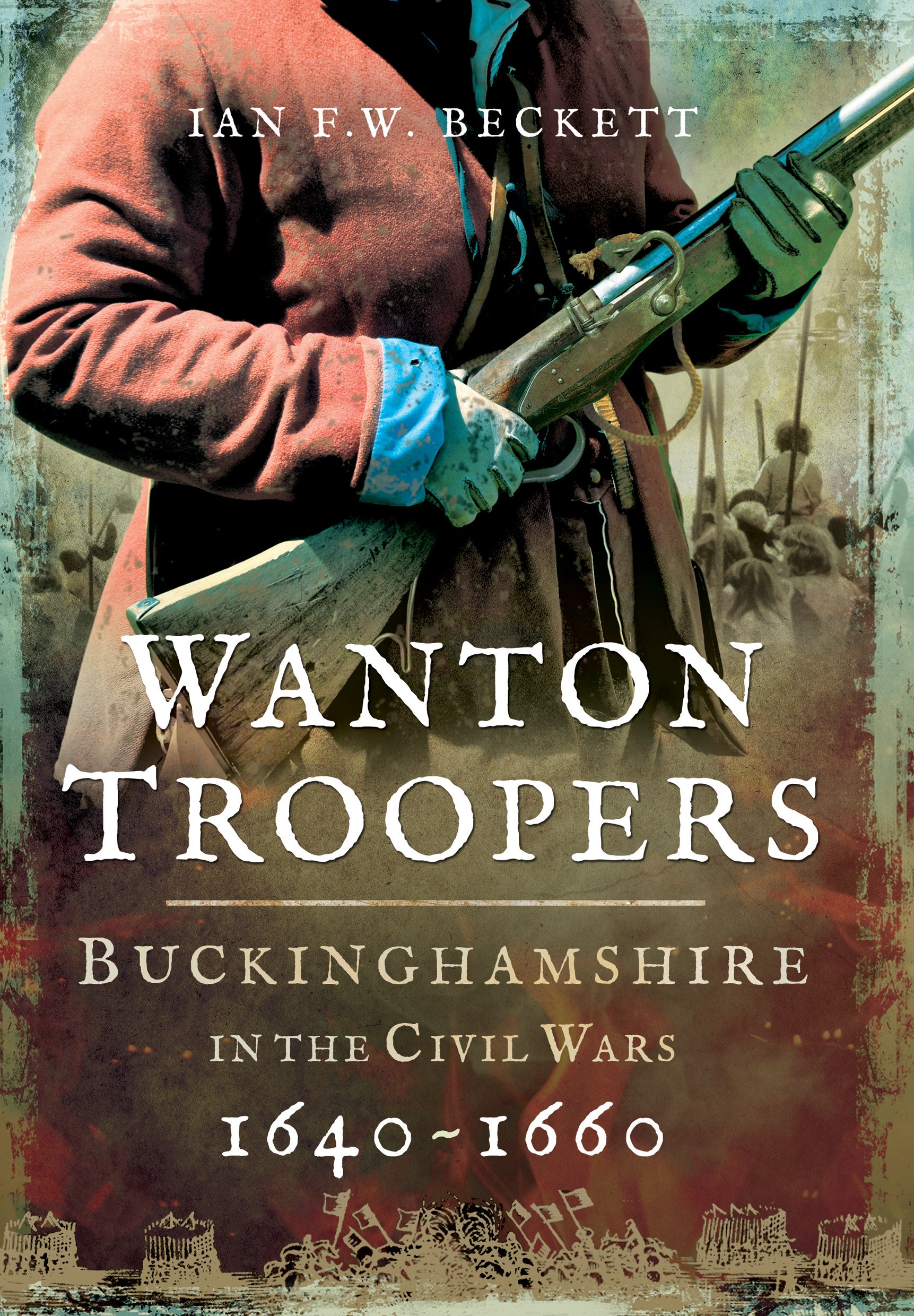 Wanton Troopers - Beckett, Ian F. W.