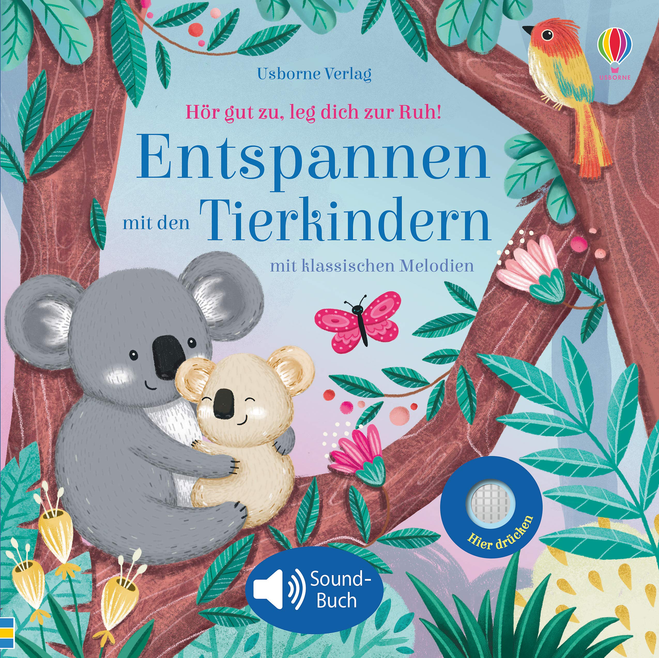 Usborne Hör Gut Zu, Leg Dich Zur Ruh! Entspannen Mit Den Tierkindern: Mit Klassischen Melodien; Ab 3 Monaten (Hör-Gut-Zu-Reihe)