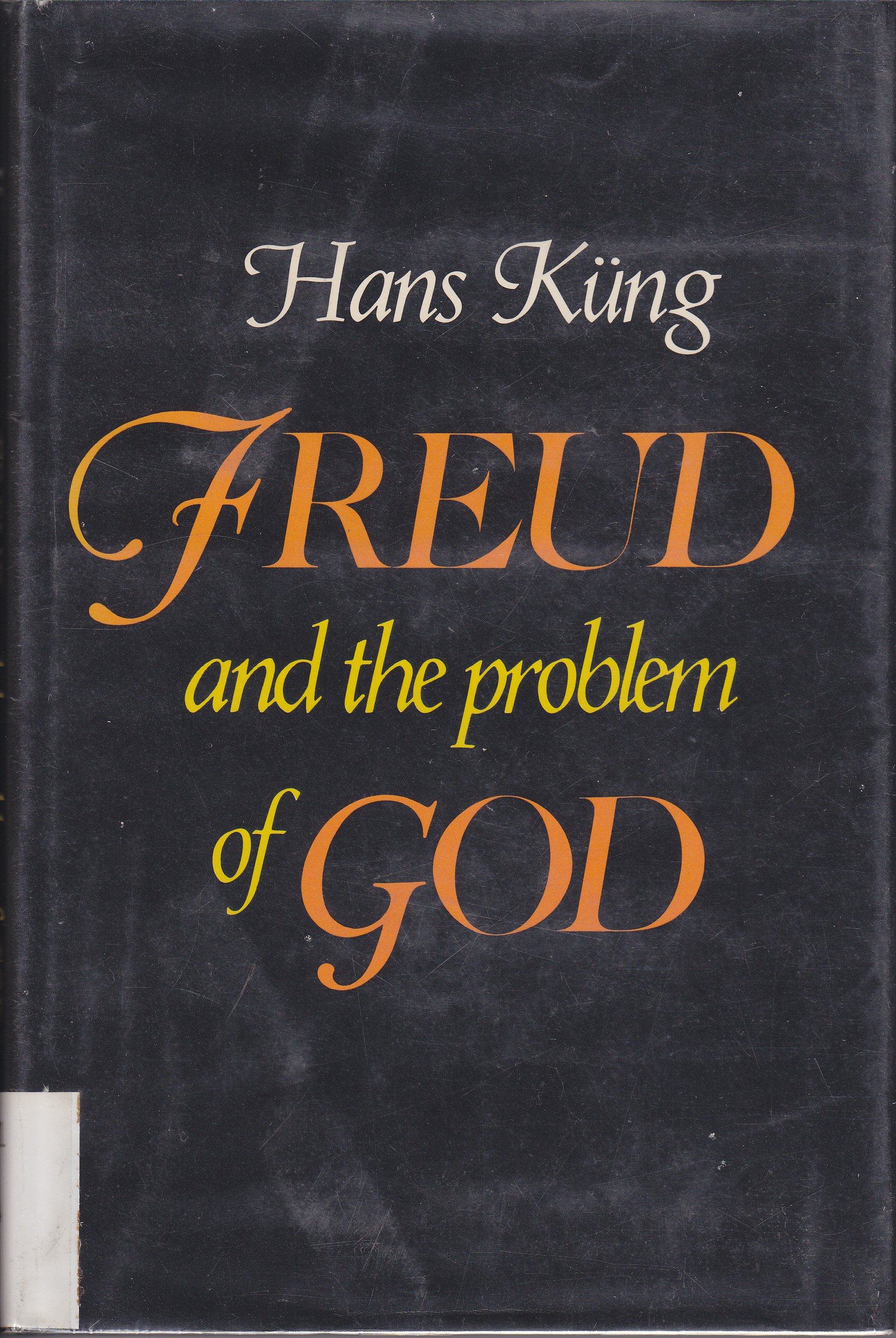 Kung: ∗freud∗ & The Problem Of God (cloth) (Terry Lectures, Yale University)
