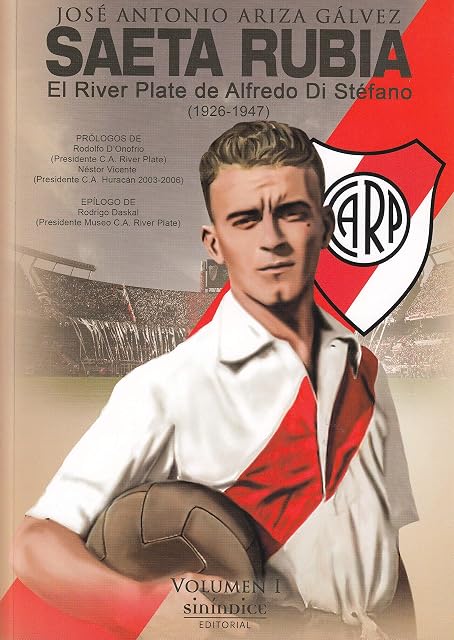 Portada de Saeta Rubia: El River Plate de Alfredo Di Stefano 1926-1947