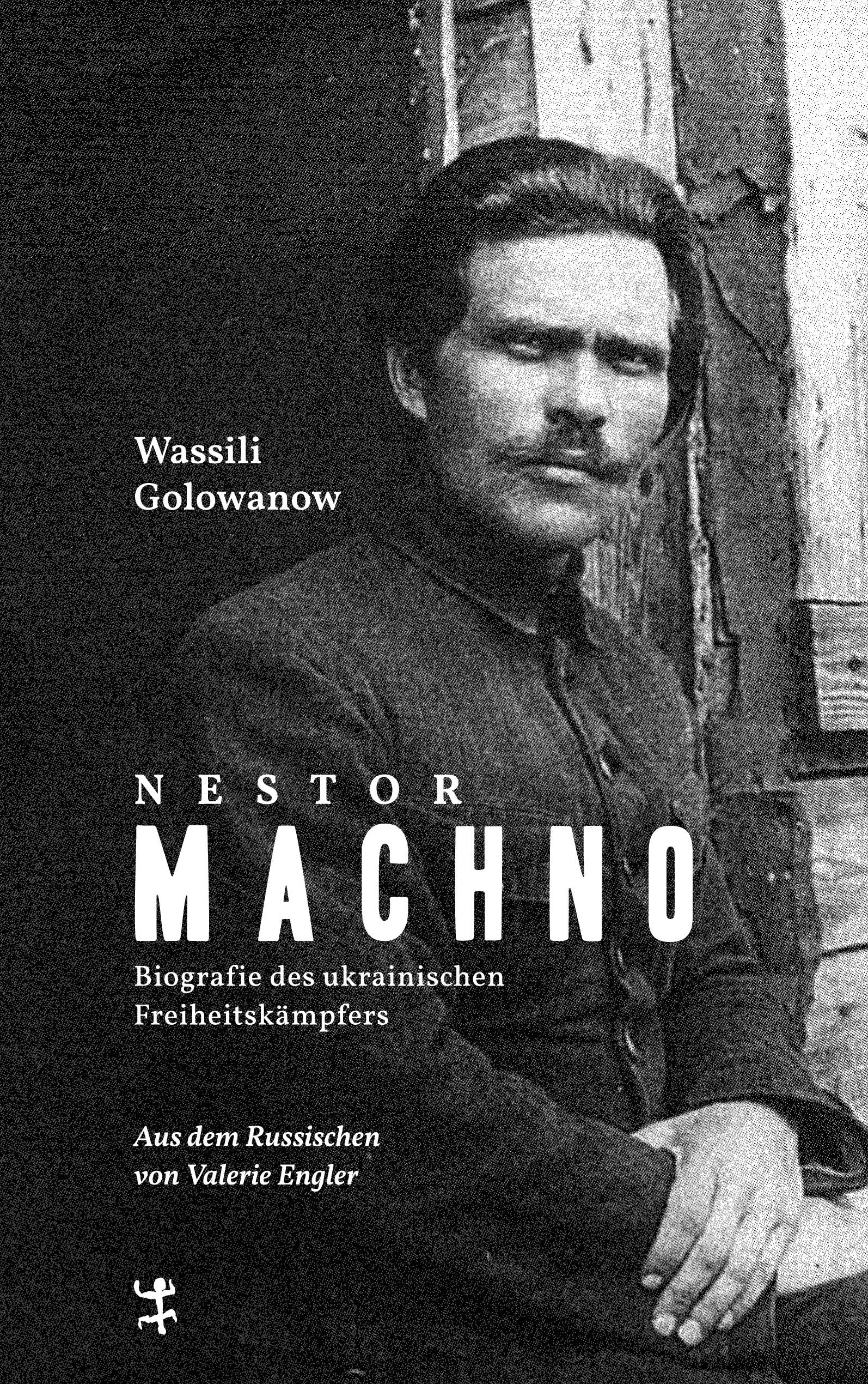 Nestor Machno: Biografie des ukrainischen Freiheitskämpfers