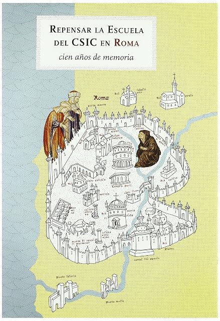 Portada de Repensar la escuela del CSIC en Roma : cien años de memoria