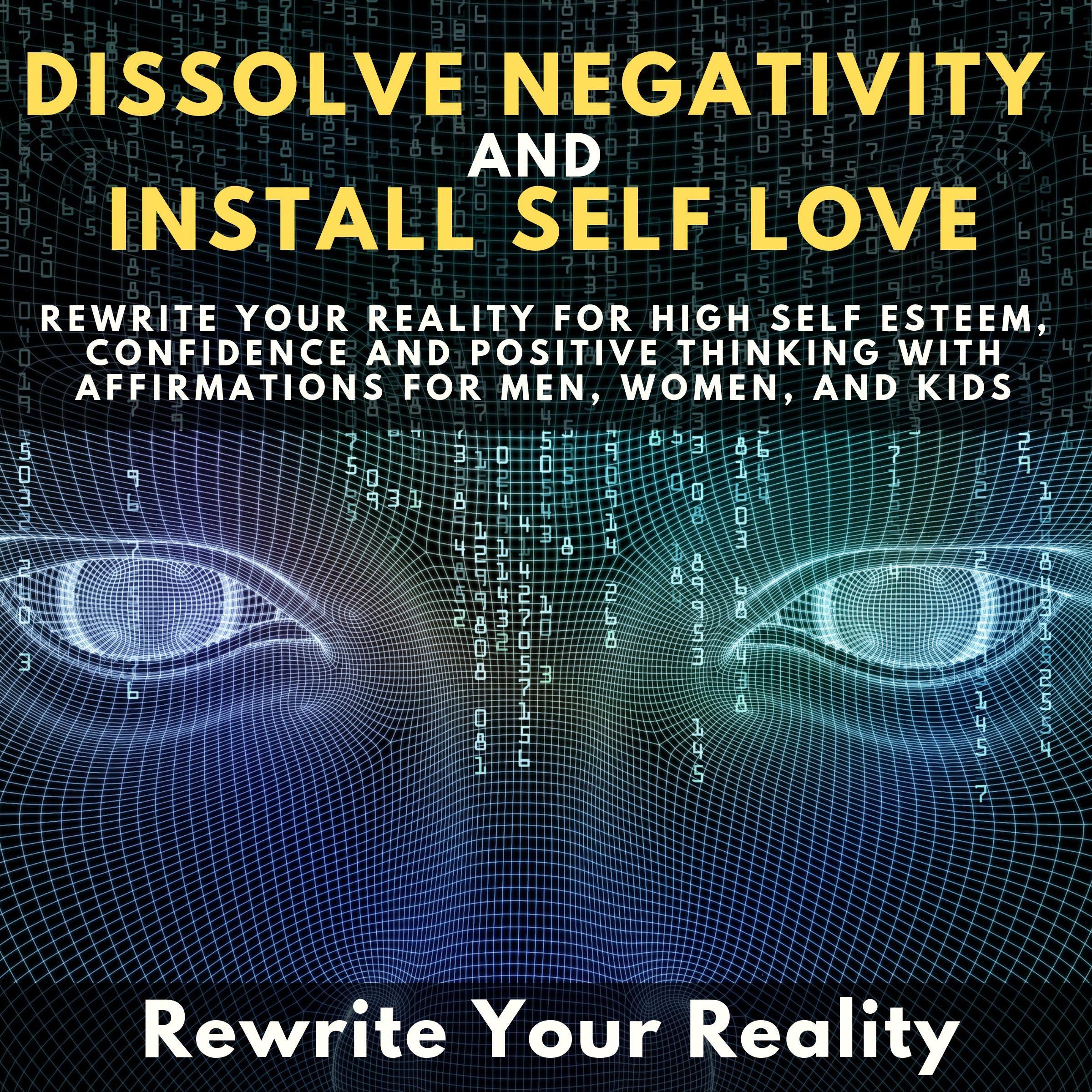 Dissolve Negativity and Install Self Love