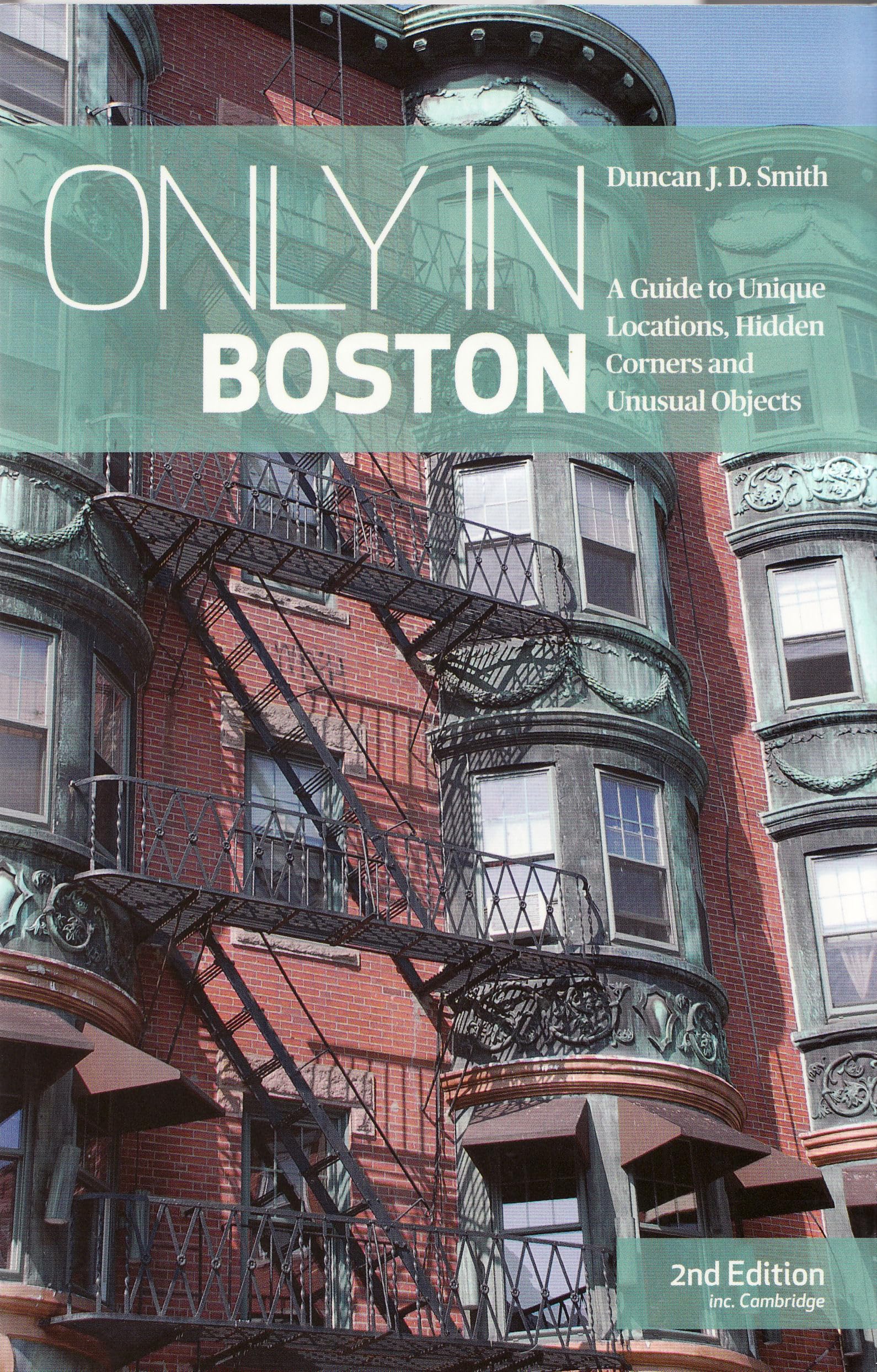 Only in Boston: A Guide to Unique Locations, Hidden Corners and Unusual Objects (Only in Guides)