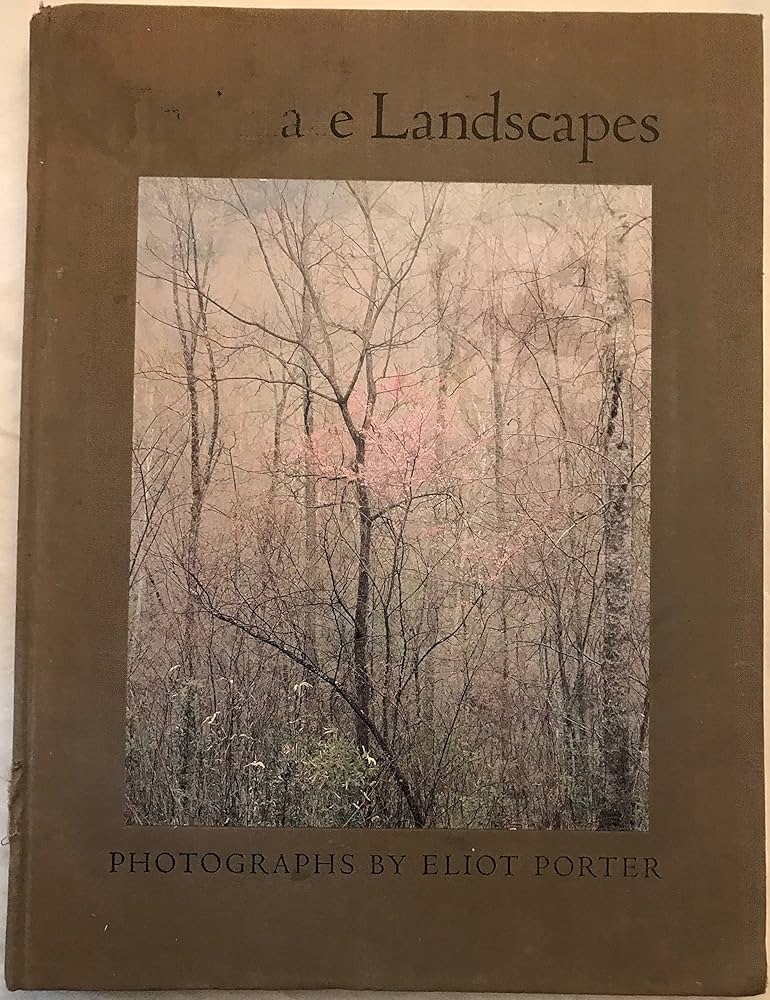 Intimate Landscapes - Photographs by Eliot Porter: Eliot Porter