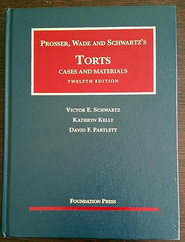 Prosser, Wade and Schwartz's Torts: Cases and Materials, 12th Edition