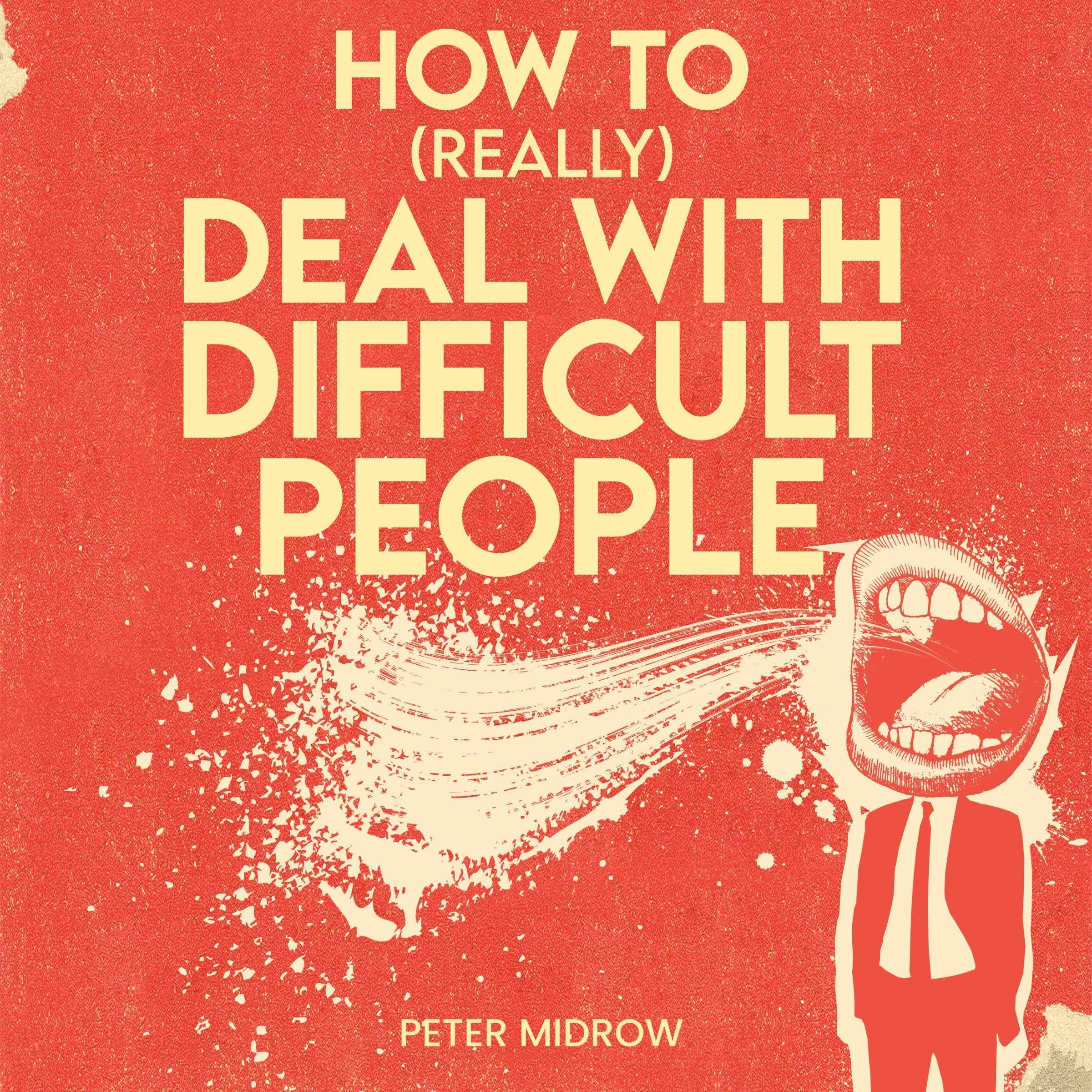 Cover art for How to (Really) Deal with Difficult People